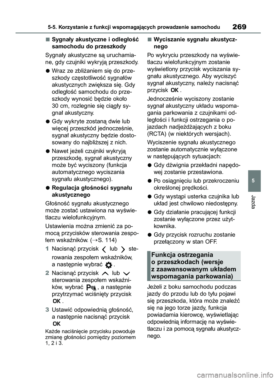 TOYOTA MIRAI 2020 Instrukcja obsługi (in Polish) Sygna∏y akustyczne i odleg∏oÊç
samochodu do przeszkody
Sygna∏y akustyczne sà uruchamia-
ne, gdy czujniki wykryjà przeszkody.
Wraz ze zbli˝aniem si´ do prze-
szkody cz´stotliwoÊç sygna TOYOTA MIRAI 2020 Instrukcja obsługi (in Polish) Sygna∏y akustyczne i odleg∏oÊç
samochodu do przeszkody
Sygna∏y akustyczne sà uruchamia-
ne, gdy czujniki wykryjà przeszkody.
Wraz ze zbli˝aniem si´ do prze-
szkody cz´stotliwoÊç sygna