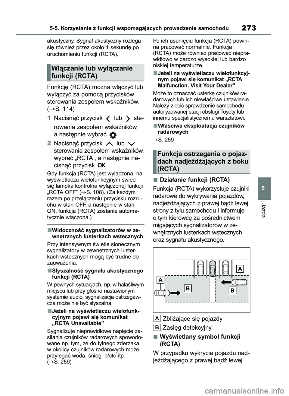 TOYOTA MIRAI 2020 Instrukcja obsługi (in Polish) akustyczny. Sygna∏ akustyczny rozlega
si´ równie˝ przez oko∏o 1 sekund´ po
uruchomieniu funkcji (RCTA).
Funkcj´ (RCTA) mo˝na w∏àczyç lub
wy∏àczyç za pomocà przycisków
sterowania ze TOYOTA MIRAI 2020 Instrukcja obsługi (in Polish) akustyczny. Sygna∏ akustyczny rozlega
si´ równie˝ przez oko∏o 1 sekund´ po
uruchomieniu funkcji (RCTA).
Funkcj´ (RCTA) mo˝na w∏àczyç lub
wy∏àczyç za pomocà przycisków
sterowania ze