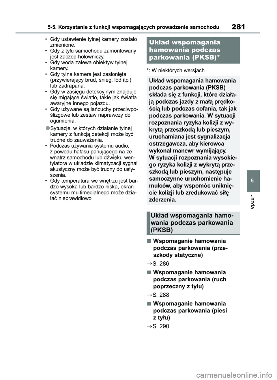 TOYOTA MIRAI 2020 Instrukcja obsługi (in Polish) • Gdy ustawienie tylnej kamery zosta∏o
zmienione.
• Gdy z ty∏u samochodu zamontowany
jest zaczep holowniczy.
• Gdy woda zalewa obiektyw tylnej
kamery.
• Gdy tylna kamera jest zas∏on TOYOTA MIRAI 2020 Instrukcja obsługi (in Polish) • Gdy ustawienie tylnej kamery zosta∏o
zmienione.
• Gdy z ty∏u samochodu zamontowany
jest zaczep holowniczy.
• Gdy woda zalewa obiektyw tylnej
kamery.
• Gdy tylna kamera jest zas∏on