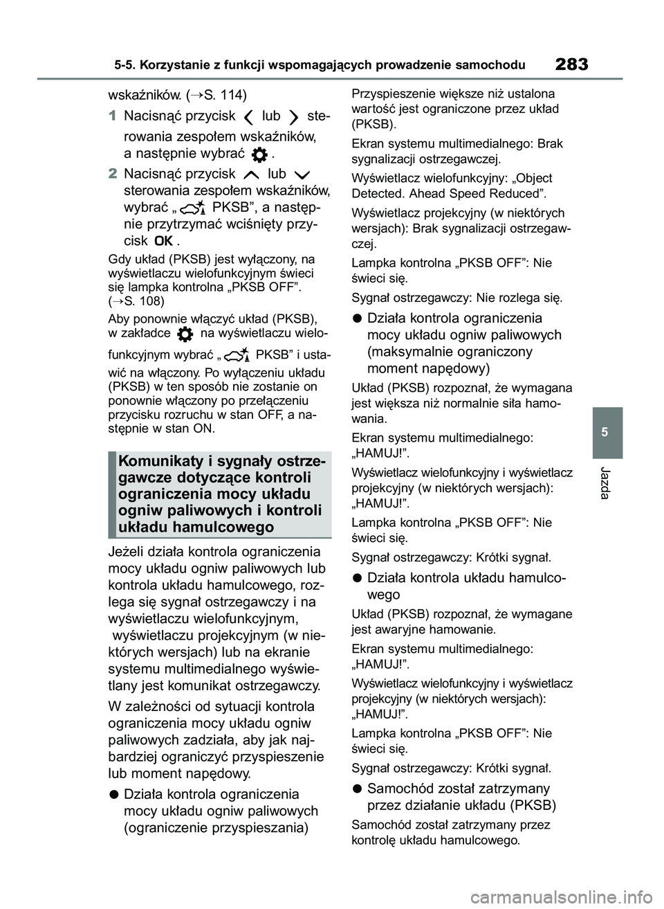 TOYOTA MIRAI 2020 Instrukcja obsługi (in Polish) wskaêników. (S. 114)
1Nacisnàç przycisk lub ste-
rowania zespo∏em wskaêników,
a nast´pnie wybraç .
2Nacisnàç przycisk lub
sterowania zespo∏em wskaêników,
wybraç „ PKSB”, a n TOYOTA MIRAI 2020 Instrukcja obsługi (in Polish) wskaêników. (S. 114)
1Nacisnàç przycisk lub ste-
rowania zespo∏em wskaêników,
a nast´pnie wybraç .
2Nacisnàç przycisk lub
sterowania zespo∏em wskaêników,
wybraç „ PKSB”, a n