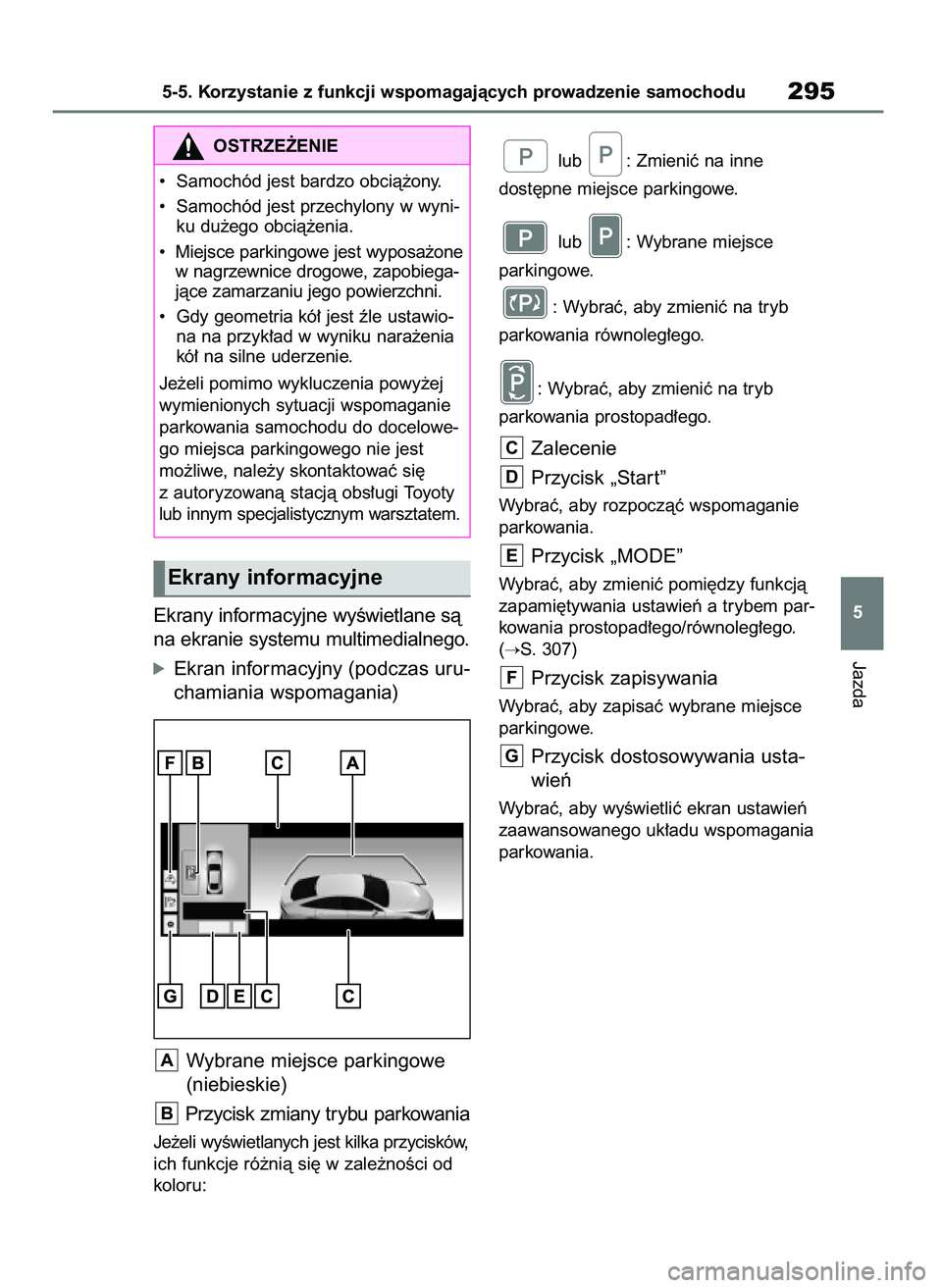 TOYOTA MIRAI 2020 Instrukcja obsługi (in Polish) Ekrany informacyjne wyÊwietlane sà
na ekranie systemu multimedialnego.
óEkran informacyjny (podczas uru-
chamiania wspomagania)
Wybrane miejsce parkingowe
(niebieskie)
Przycisk zmiany trybu parkowa TOYOTA MIRAI 2020 Instrukcja obsługi (in Polish) Ekrany informacyjne wyÊwietlane sà
na ekranie systemu multimedialnego.
óEkran informacyjny (podczas uru-
chamiania wspomagania)
Wybrane miejsce parkingowe
(niebieskie)
Przycisk zmiany trybu parkowa