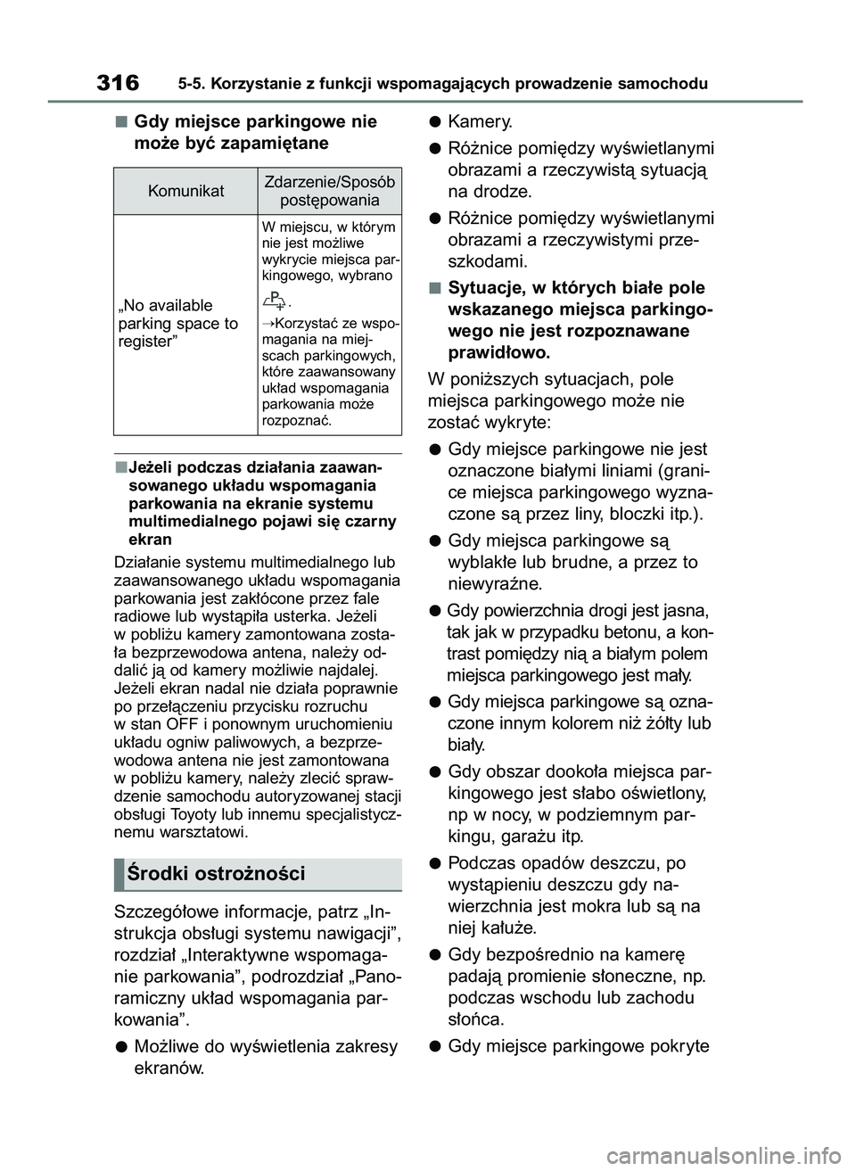 TOYOTA MIRAI 2020 Instrukcja obsługi (in Polish) Gdy miejsce parkingowe nie
mo˝e byç zapami´tane
Je˝eli podczas dzia∏ania zaawan-
sowanego uk∏adu wspomagania
parkowania na ekranie systemu
multimedialnego pojawi si´ czarny
ekran
Dzia∏anie TOYOTA MIRAI 2020 Instrukcja obsługi (in Polish) Gdy miejsce parkingowe nie
mo˝e byç zapami´tane
Je˝eli podczas dzia∏ania zaawan-
sowanego uk∏adu wspomagania
parkowania na ekranie systemu
multimedialnego pojawi si´ czarny
ekran
Dzia∏anie