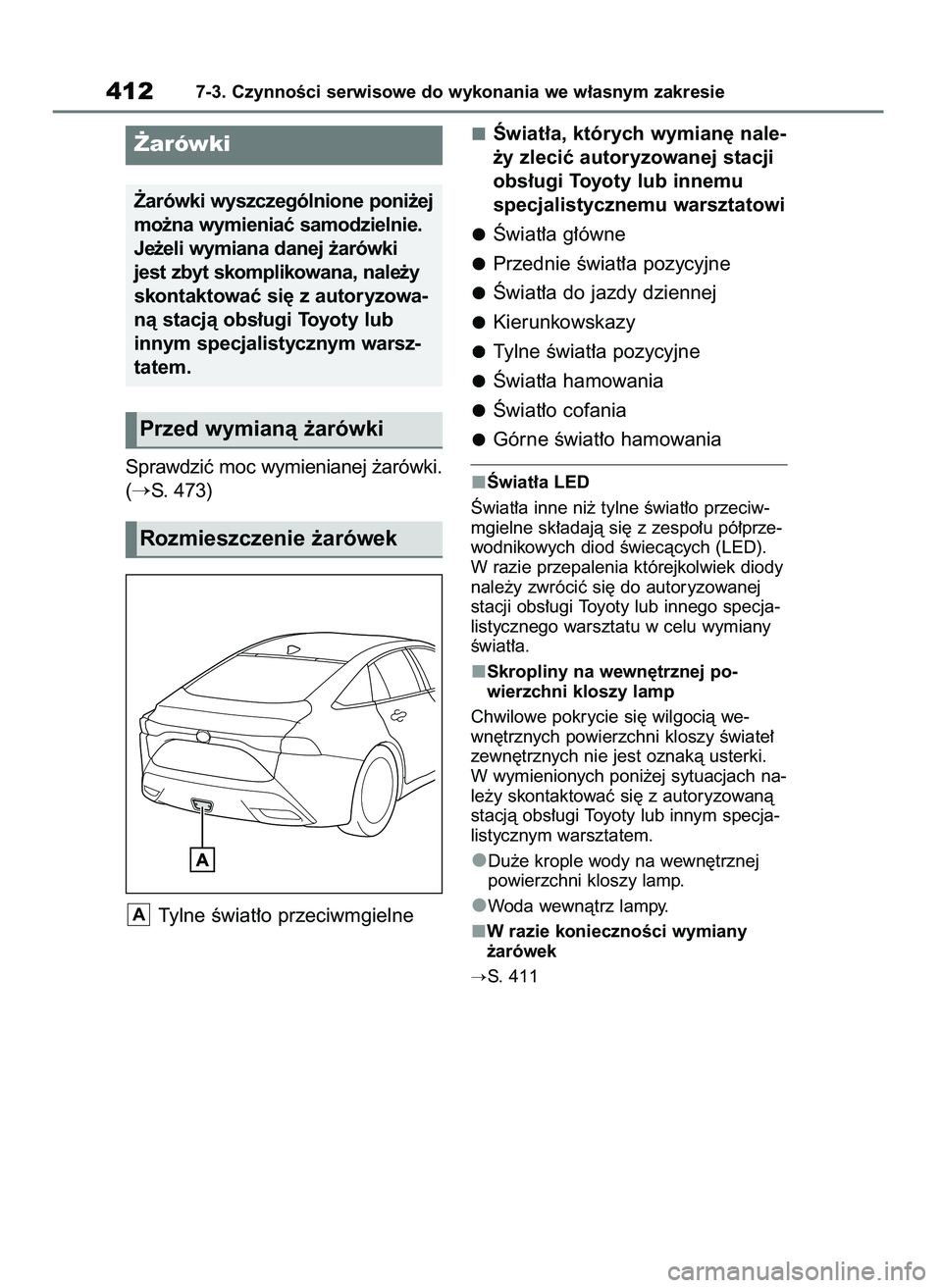 TOYOTA MIRAI 2020 Instrukcja obsługi (in Polish) Sprawdziç moc wymienianej ˝arówki.
(
S. 473)
Tylne Êwiat∏o przeciwmgielneÂwiat∏a, których wymian´ nale-
˝y zleciç autoryzowanej stacji
obs∏ugi Toyoty lub innemu
specjalistycznemu warsz TOYOTA MIRAI 2020 Instrukcja obsługi (in Polish) Sprawdziç moc wymienianej ˝arówki.
(
S. 473)
Tylne Êwiat∏o przeciwmgielneÂwiat∏a, których wymian´ nale-
˝y zleciç autoryzowanej stacji
obs∏ugi Toyoty lub innemu
specjalistycznemu warsz