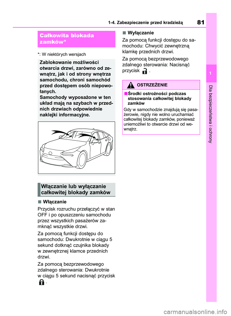 TOYOTA MIRAI 2020 Instrukcja obsługi (in Polish) *: W niektórych wersjach
W∏àczanie
Przycisk rozruchu prze∏àczyç w stan
OFF i po opuszczeniu samochodu
przez wszystkich pasa˝erów za-
mknàç wszystkie drzwi.
Za pomocà funkcji dost´pu do
TOYOTA MIRAI 2020 Instrukcja obsługi (in Polish) *: W niektórych wersjach
W∏àczanie
Przycisk rozruchu prze∏àczyç w stan
OFF i po opuszczeniu samochodu
przez wszystkich pasa˝erów za-
mknàç wszystkie drzwi.
Za pomocà funkcji dost´pu do