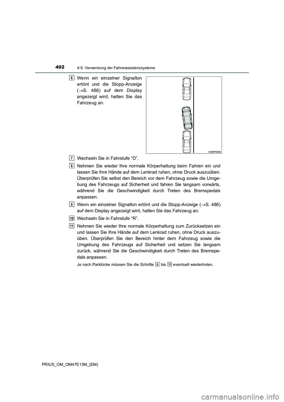TOYOTA PRIUS 2021 Betriebsanleitungen (in German) 4924-5. Verwendung der Fahrerassistenzsysteme
PRIUS_OM_OM47E13M_(EM)
Wenn ein einzelner Signalton
ertönt und die Stopp-Anzeige
( S. 486) auf dem Display
angezeigt wird, halten Sie TOYOTA PRIUS 2021 Betriebsanleitungen (in German) 4924-5. Verwendung der Fahrerassistenzsysteme
PRIUS_OM_OM47E13M_(EM)
Wenn ein einzelner Signalton
ertönt und die Stopp-Anzeige
( S. 486) auf dem Display
angezeigt wird, halten Sie