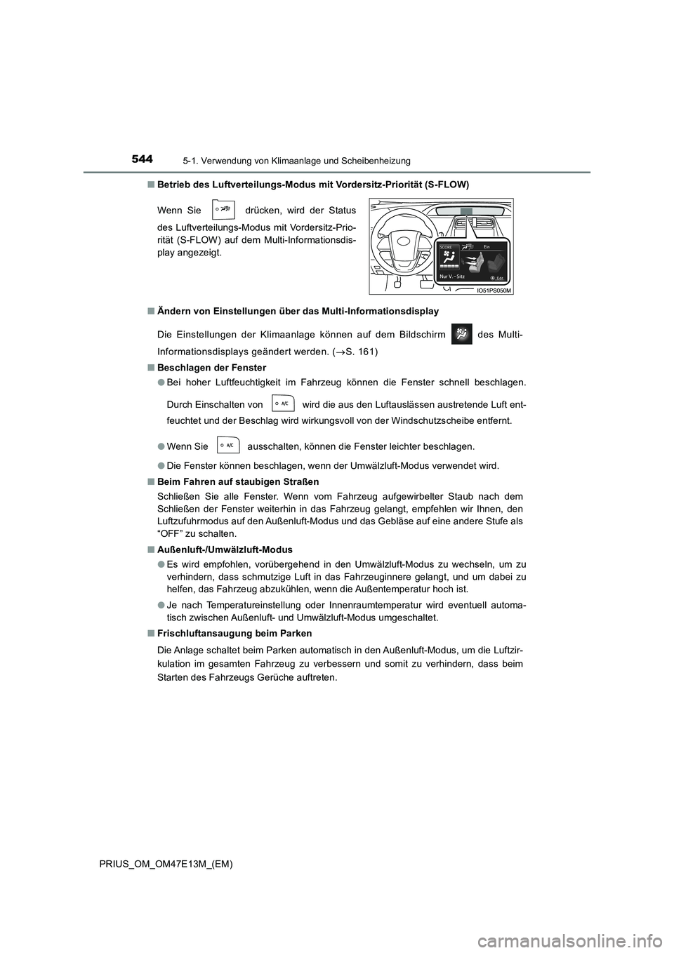 TOYOTA PRIUS 2021 Betriebsanleitungen (in German) 5445-1. Verwendung von Klimaanlage und Scheibenheizung
PRIUS_OM_OM47E13M_(EM)■Betrieb des Luftverteilungs-Modus mit Vordersitz-Priorität (S-FLOW)
■Ändern von Einstellungen über das Multi-Inform TOYOTA PRIUS 2021 Betriebsanleitungen (in German) 5445-1. Verwendung von Klimaanlage und Scheibenheizung
PRIUS_OM_OM47E13M_(EM)■Betrieb des Luftverteilungs-Modus mit Vordersitz-Priorität (S-FLOW)
■Ändern von Einstellungen über das Multi-Inform