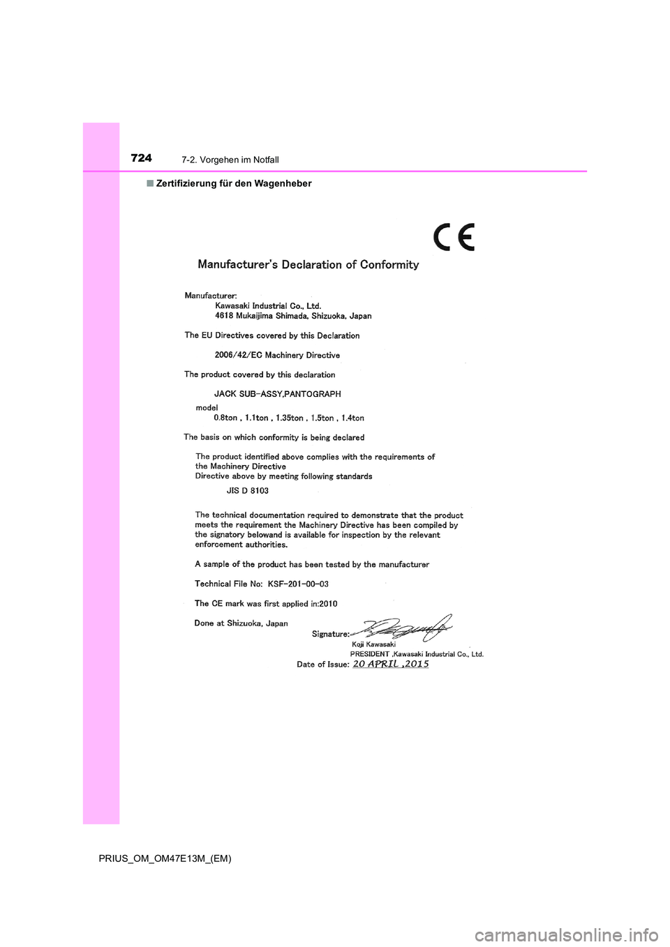 TOYOTA PRIUS 2021  Betriebsanleitungen (in German) 7247-2. Vorgehen im Notfall
PRIUS_OM_OM47E13M_(EM) 
■ Zertifizierung für den Wagenheber 