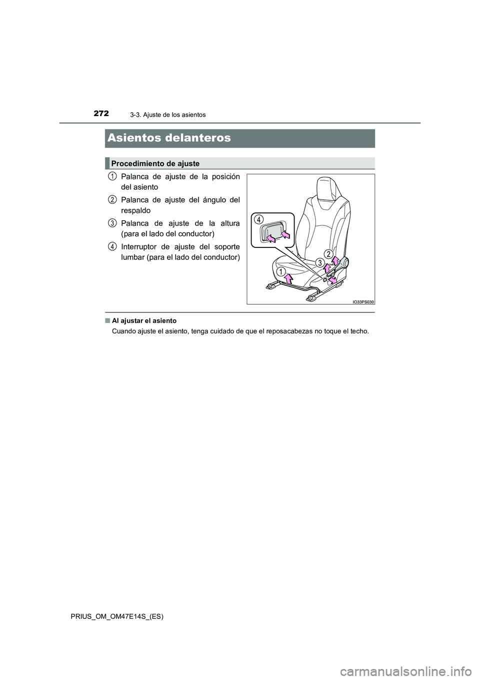 TOYOTA PRIUS 2021  Manual del propietario (in Spanish) 2723-3. Ajuste de los asientos
PRIUS_OM_OM47E14S_(ES)
Asientos delanteros
Palanca  de  ajuste  de  la  posición
del asiento
Palanca  de  ajuste  del  ángulo  del
respaldo
Palanca  de  ajuste  de  la