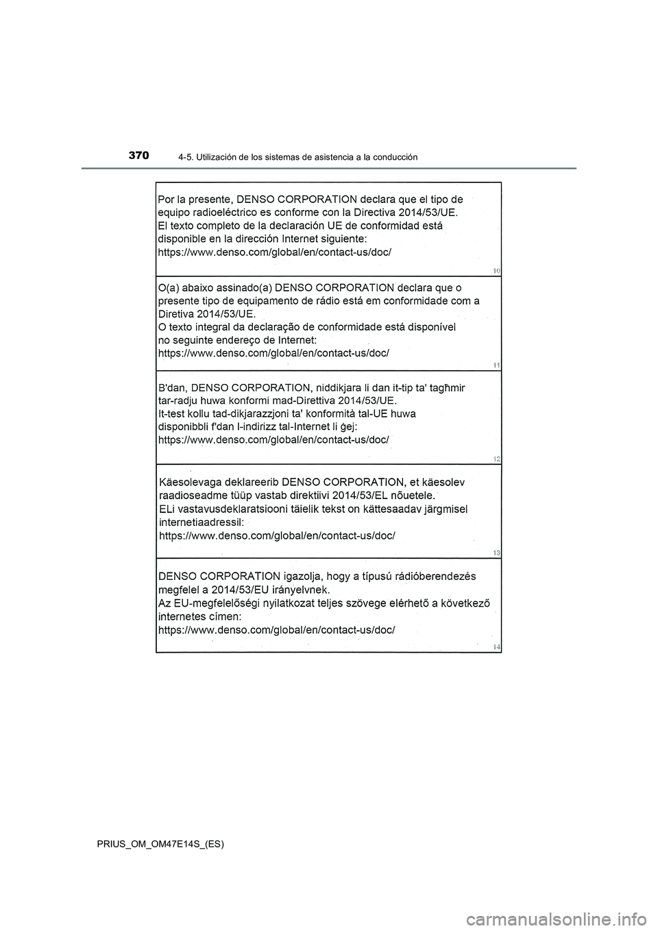 TOYOTA PRIUS 2021  Manual del propietario (in Spanish) 3704-5. Utilización de los sistemas de asistencia a la conducción
PRIUS_OM_OM47E14S_(ES) 