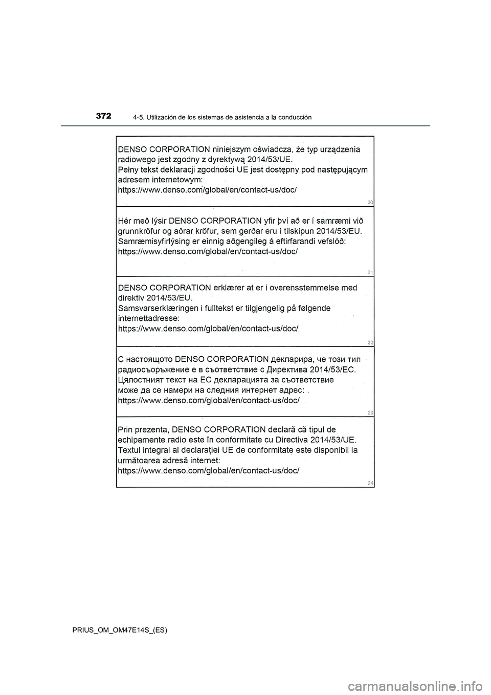 TOYOTA PRIUS 2021  Manual del propietario (in Spanish) 3724-5. Utilización de los sistemas de asistencia a la conducción
PRIUS_OM_OM47E14S_(ES) 