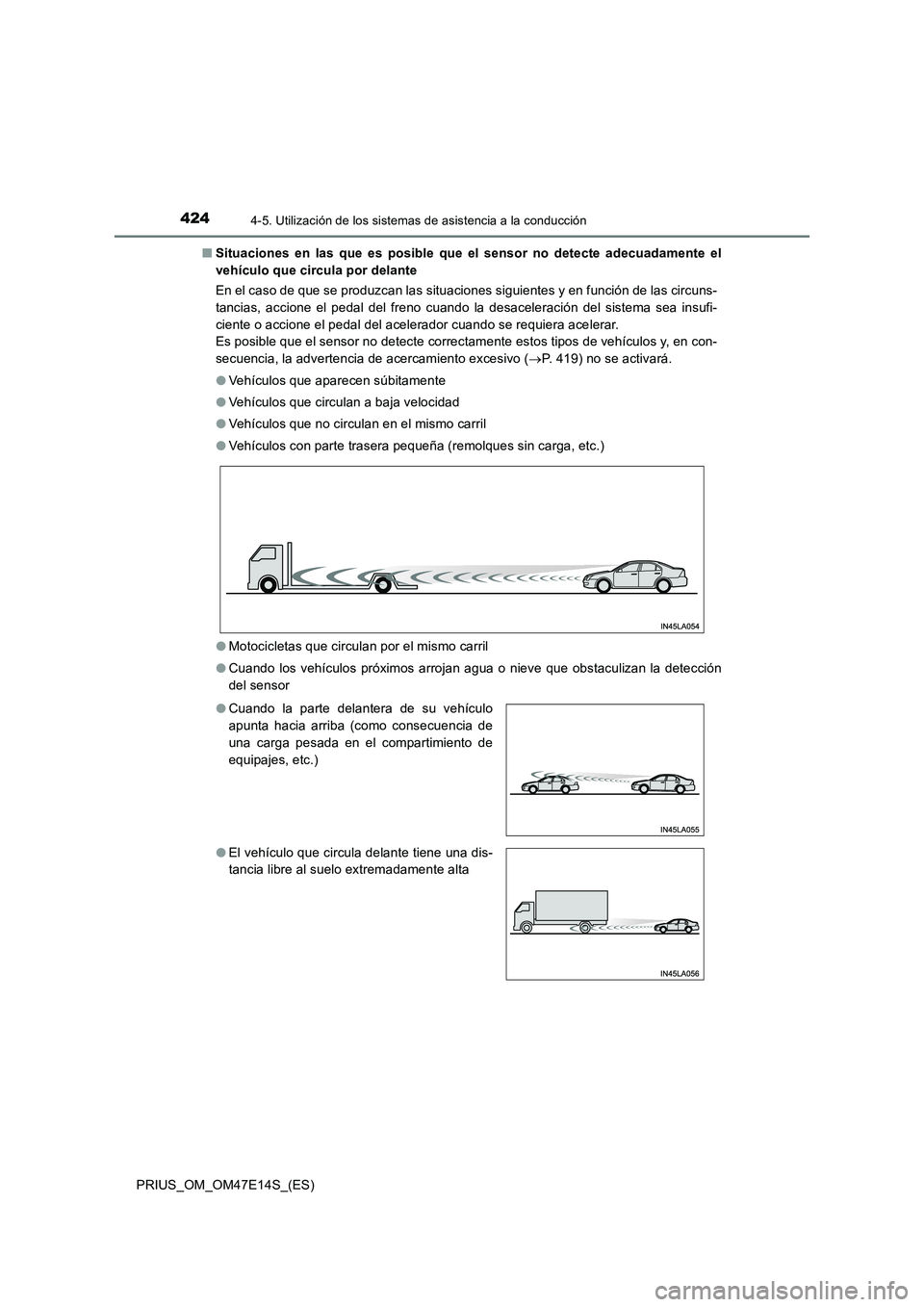 TOYOTA PRIUS 2021  Manual del propietario (in Spanish) 4244-5. Utilización de los sistemas de asistencia a la conducción
PRIUS_OM_OM47E14S_(ES)�QSituaciones  en  las  que  es  posible  que  el  sensor  no  detecte  adecuadamente  el
vehículo que circul
