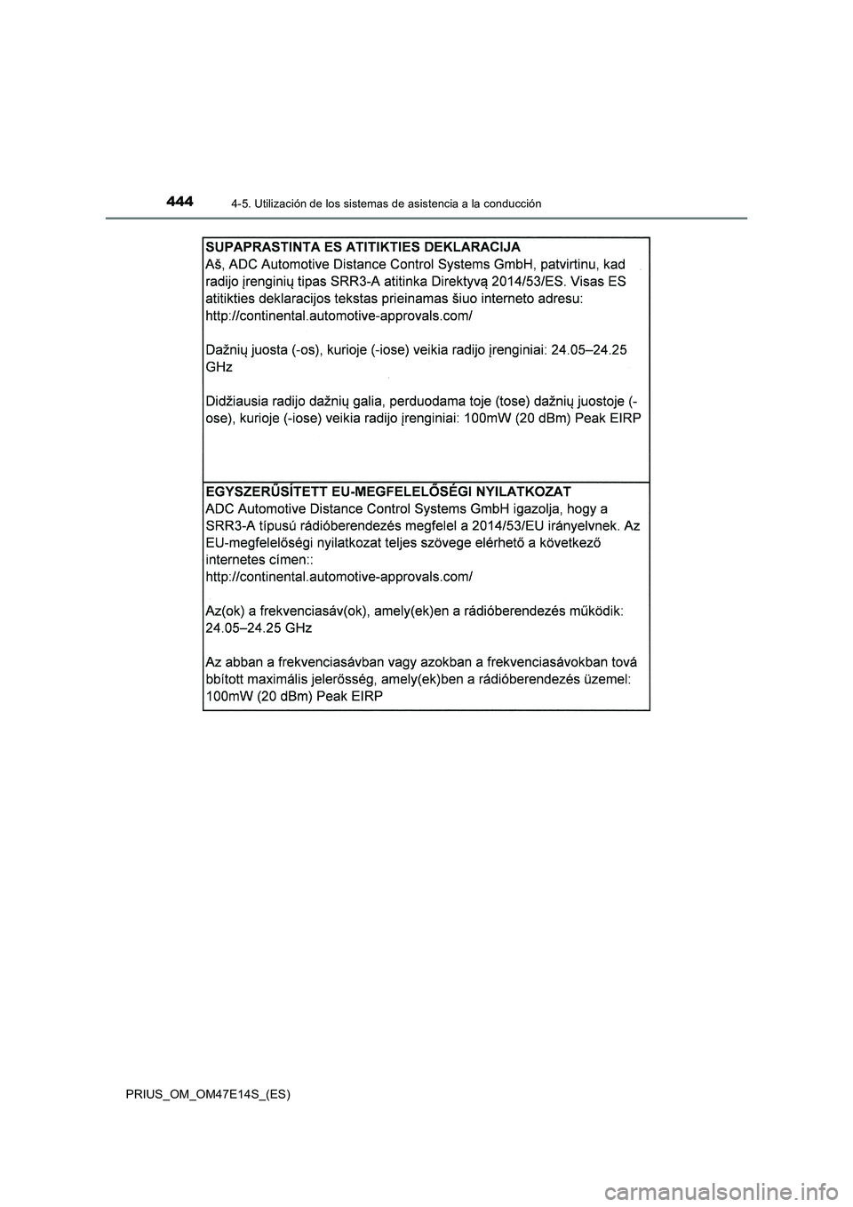 TOYOTA PRIUS 2021  Manual del propietario (in Spanish) 4444-5. Utilización de los sistemas de asistencia a la conducción
PRIUS_OM_OM47E14S_(ES) 