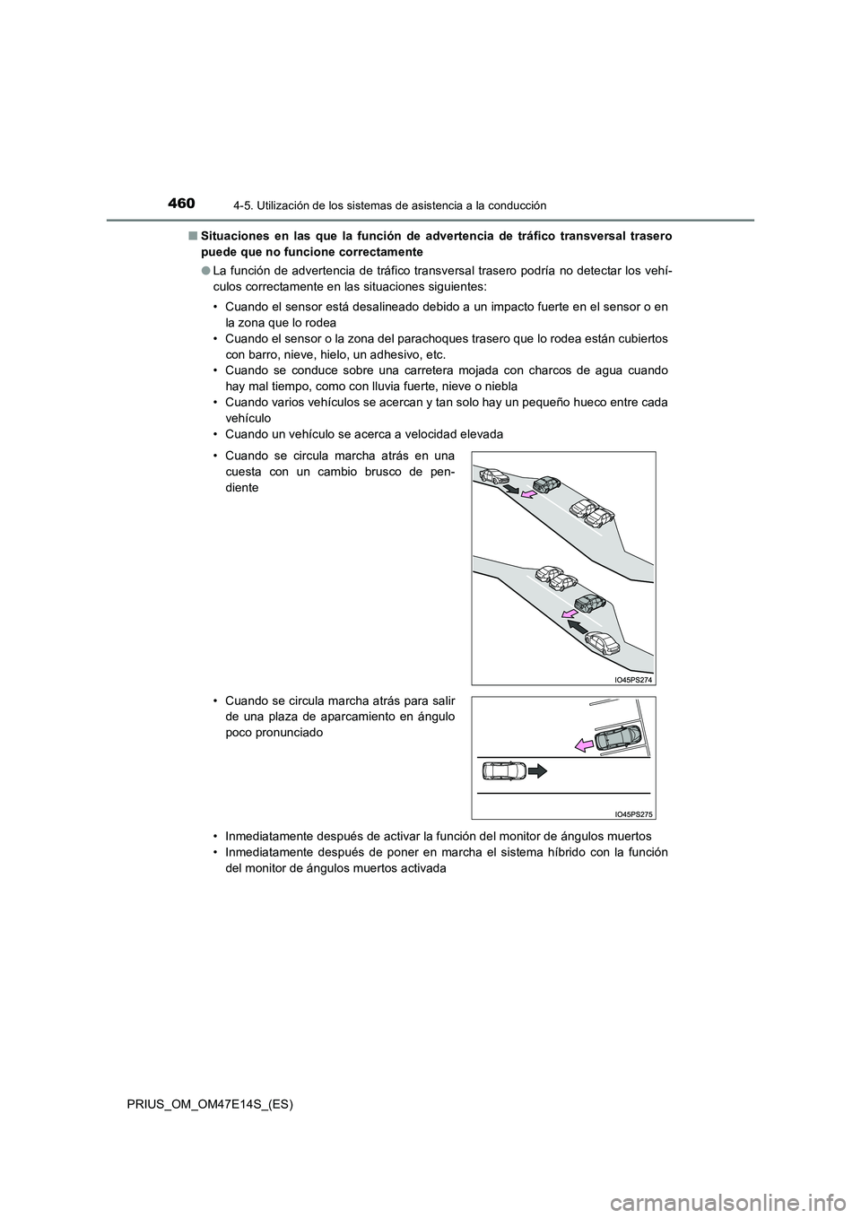TOYOTA PRIUS 2021  Manual del propietario (in Spanish) 4604-5. Utilización de los sistemas de asistencia a la conducción
PRIUS_OM_OM47E14S_(ES) 
�Q Situaciones  en  las  que  la  función  de  advertencia  de  tráfico  transversal  trasero 
puede que n