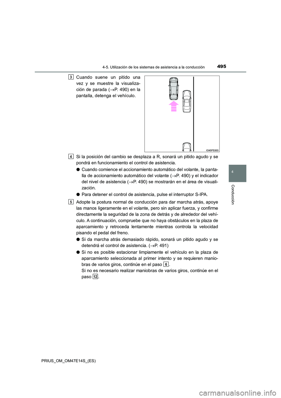 TOYOTA PRIUS 2021  Manual del propietario (in Spanish) 4954-5. Utilización de los sistemas de asistencia a la conducción
4
Conducción
PRIUS_OM_OM47E14S_(ES)
Cuando  suene  un  pitido  una 
vez  y  se  muestre  la  visualiza- 
ción  de  parada ( P. 