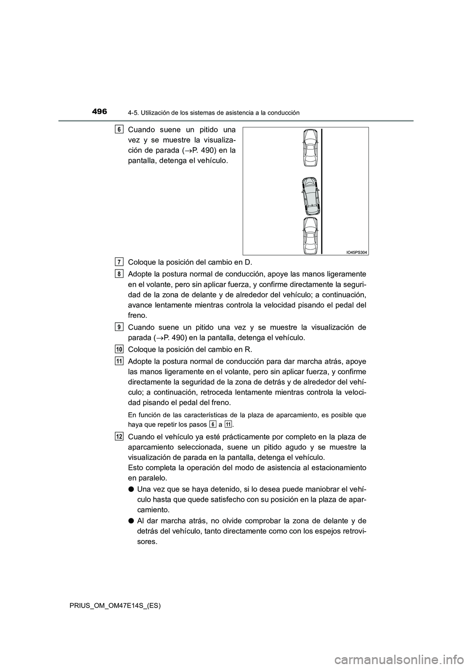 TOYOTA PRIUS 2021  Manual del propietario (in Spanish) 4964-5. Utilización de los sistemas de asistencia a la conducción
PRIUS_OM_OM47E14S_(ES)
Cuando  suene  un  pitido  una 
vez  y  se  muestre  la  visualiza- 
ción  de  parada ( P.  490)  en  la 