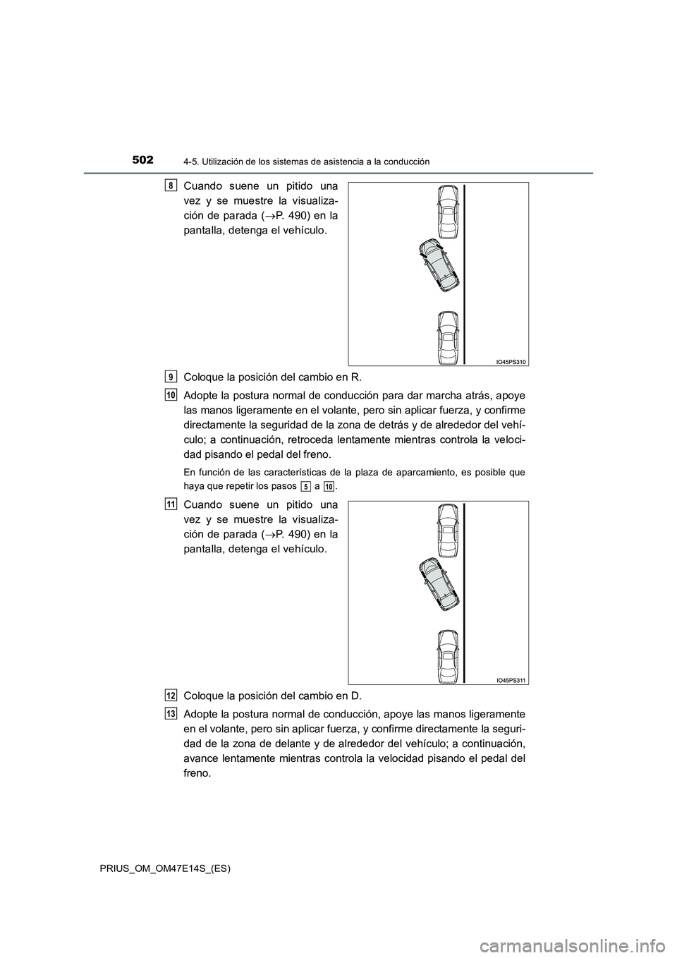 TOYOTA PRIUS 2021  Manual del propietario (in Spanish) 5024-5. Utilización de los sistemas de asistencia a la conducción
PRIUS_OM_OM47E14S_(ES)
Cuando  suene  un  pitido  una 
vez  y  se  muestre  la  visualiza- 
ción  de  parada ( P.  490)  en  la 