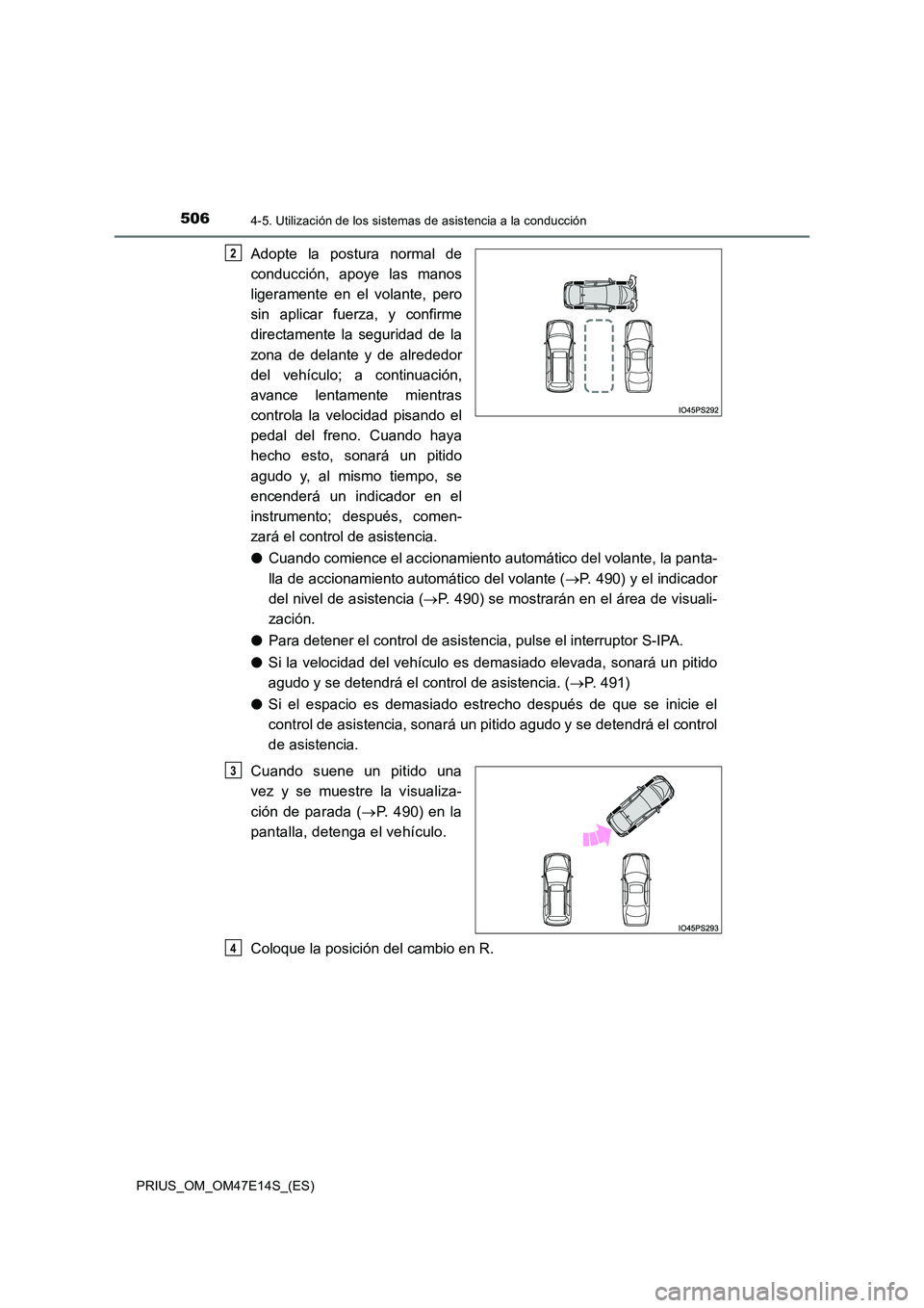 TOYOTA PRIUS 2021  Manual del propietario (in Spanish) 5064-5. Utilización de los sistemas de asistencia a la conducción
PRIUS_OM_OM47E14S_(ES)
Adopte  la  postura  normal  de 
conducción,  apoye  las  manos 
ligeramente  en  el  volante,  pero 
sin  a