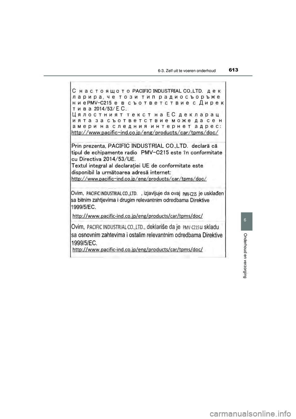 TOYOTA PRIUS 2021  Instructieboekje (in Dutch) 6136-3. Zelf uit te voeren onderhoud
PRIUS_OM_OM47E11E_(EE)
6
Onderhoud en verzorging
PRIUS_OM_OM47E11E_(EE).book  Page 613  Monday, July 6, 2020  1:18 PM 