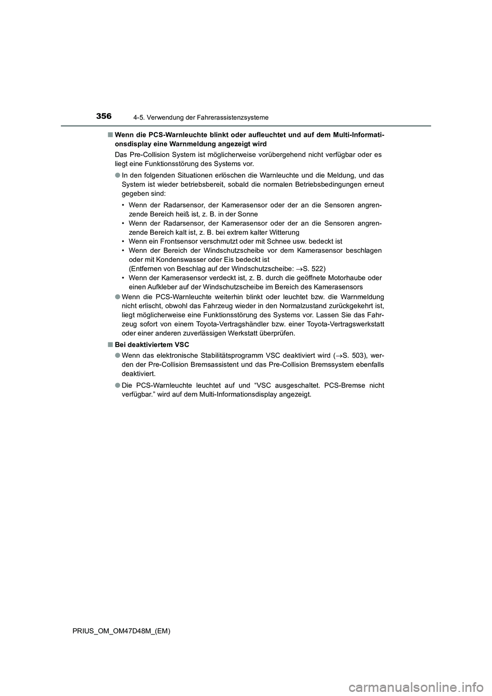 TOYOTA PRIUS 2020 Betriebsanleitungen (in German) 3564-5. Verwendung der Fahrerassistenzsysteme
PRIUS_OM_OM47D48M_(EM)■Wenn die PCS-Warnleuchte blinkt oder aufleuchtet und auf dem Multi-Informati-
onsdisplay eine Warnmeldung angezeigt wird
Das Pre- TOYOTA PRIUS 2020 Betriebsanleitungen (in German) 3564-5. Verwendung der Fahrerassistenzsysteme
PRIUS_OM_OM47D48M_(EM)■Wenn die PCS-Warnleuchte blinkt oder aufleuchtet und auf dem Multi-Informati-
onsdisplay eine Warnmeldung angezeigt wird
Das Pre-