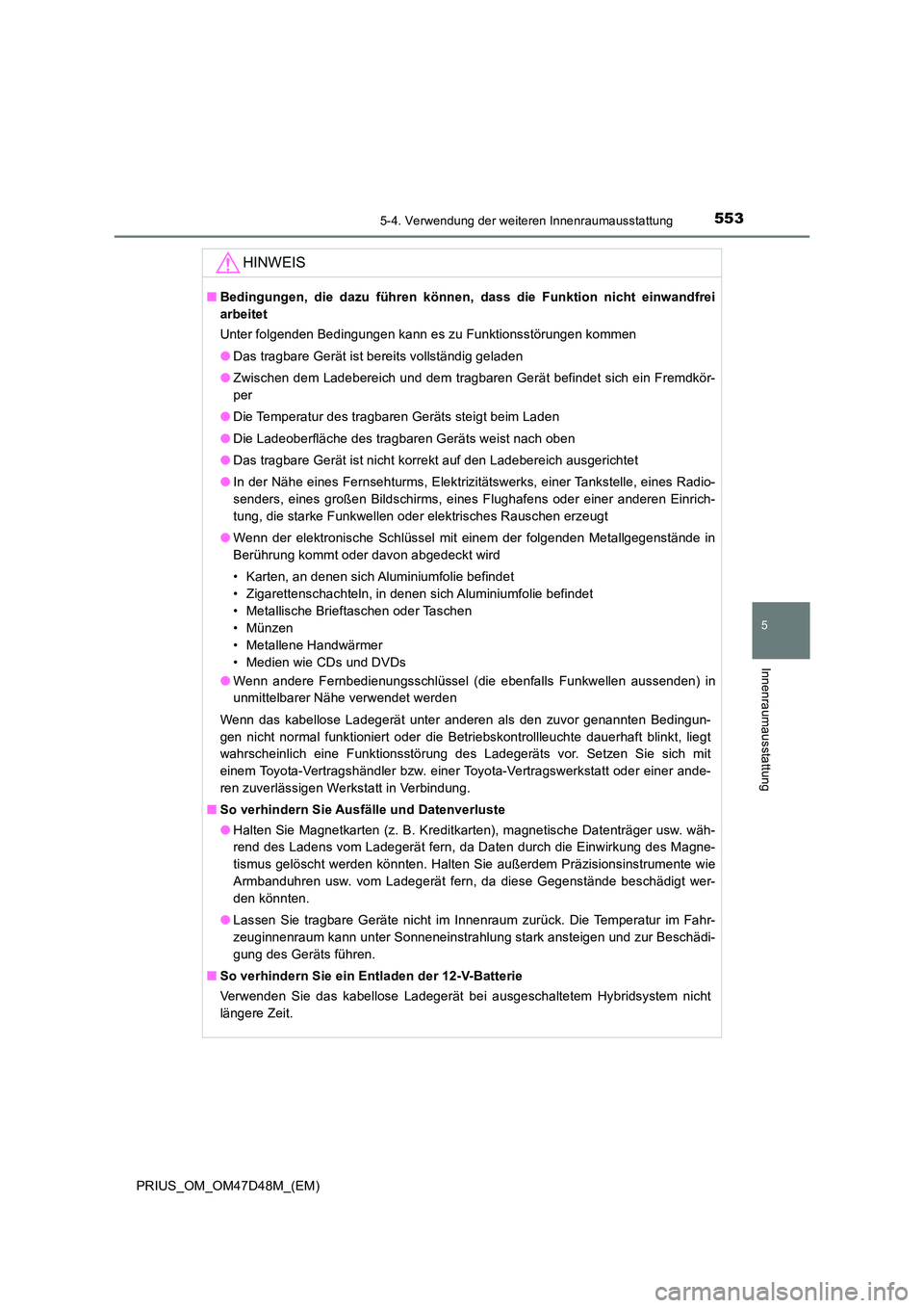 TOYOTA PRIUS 2020 Betriebsanleitungen (in German) 5535-4. Verwendung der weiteren Innenraumausstattung
PRIUS_OM_OM47D48M_(EM)
5
Innenraumausstattung
HINWEIS
■Bedingungen, die dazu führen können, dass die Funktion nicht einwandfrei
arbeitet
Unte TOYOTA PRIUS 2020 Betriebsanleitungen (in German) 5535-4. Verwendung der weiteren Innenraumausstattung
PRIUS_OM_OM47D48M_(EM)
5
Innenraumausstattung
HINWEIS
■Bedingungen, die dazu führen können, dass die Funktion nicht einwandfrei
arbeitet
Unte