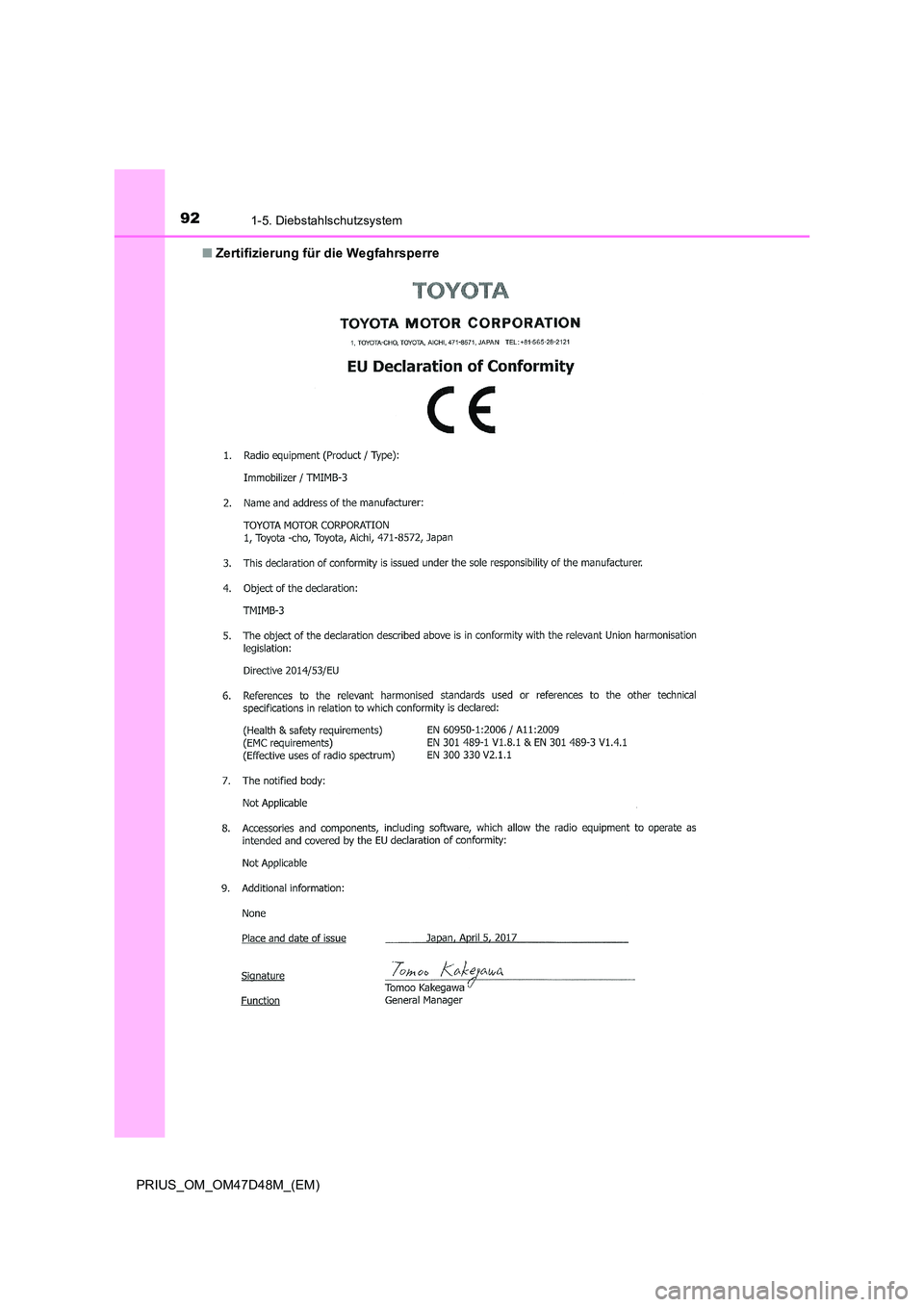 TOYOTA PRIUS 2020  Betriebsanleitungen (in German) 921-5. Diebstahlschutzsystem
PRIUS_OM_OM47D48M_(EM) 
■ Zertifizierung für die Wegfahrsperre  