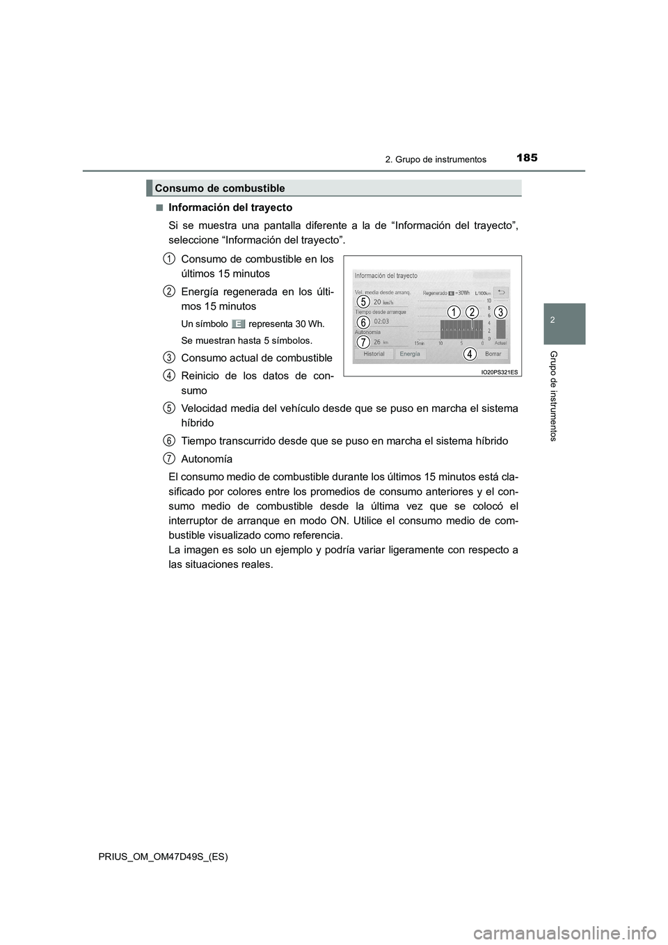 TOYOTA PRIUS 2020 Manual del propietario (in Spanish) 1852. Grupo de instrumentos
2
Grupo de instrumentos
PRIUS_OM_OM47D49S_(ES)■
Información del trayecto
Si se muestra una pantalla diferente a la de “Información del trayecto”,
seleccione “Info TOYOTA PRIUS 2020 Manual del propietario (in Spanish) 1852. Grupo de instrumentos
2
Grupo de instrumentos
PRIUS_OM_OM47D49S_(ES)■
Información del trayecto
Si se muestra una pantalla diferente a la de “Información del trayecto”,
seleccione “Info