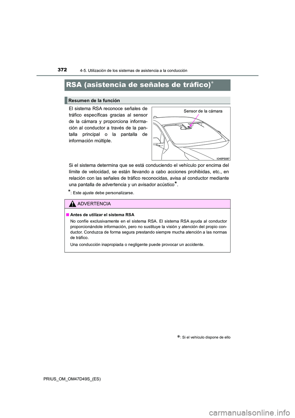 TOYOTA PRIUS 2020 Manual del propietario (in Spanish) 3724-5. Utilización de los sistemas de asistencia a la conducción
PRIUS_OM_OM47D49S_(ES)
RSA (asistencia de señales de tráfico)
El sistema RSA reconoce señales de
tráfico específicas gracia TOYOTA PRIUS 2020 Manual del propietario (in Spanish) 3724-5. Utilización de los sistemas de asistencia a la conducción
PRIUS_OM_OM47D49S_(ES)
RSA (asistencia de señales de tráfico)
El sistema RSA reconoce señales de
tráfico específicas gracia