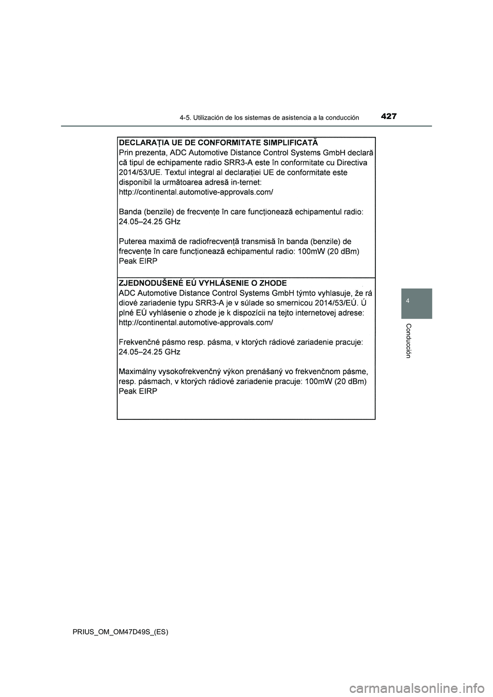 TOYOTA PRIUS 2020  Manual del propietario (in Spanish) 4274-5. Utilización de los sistemas de asistencia a la conducción
4
Conducción
PRIUS_OM_OM47D49S_(ES) 
