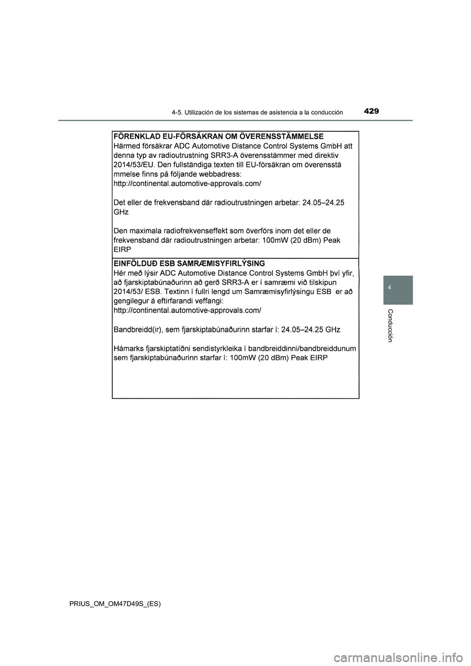 TOYOTA PRIUS 2020  Manual del propietario (in Spanish) 4294-5. Utilización de los sistemas de asistencia a la conducción
4
Conducción
PRIUS_OM_OM47D49S_(ES) 