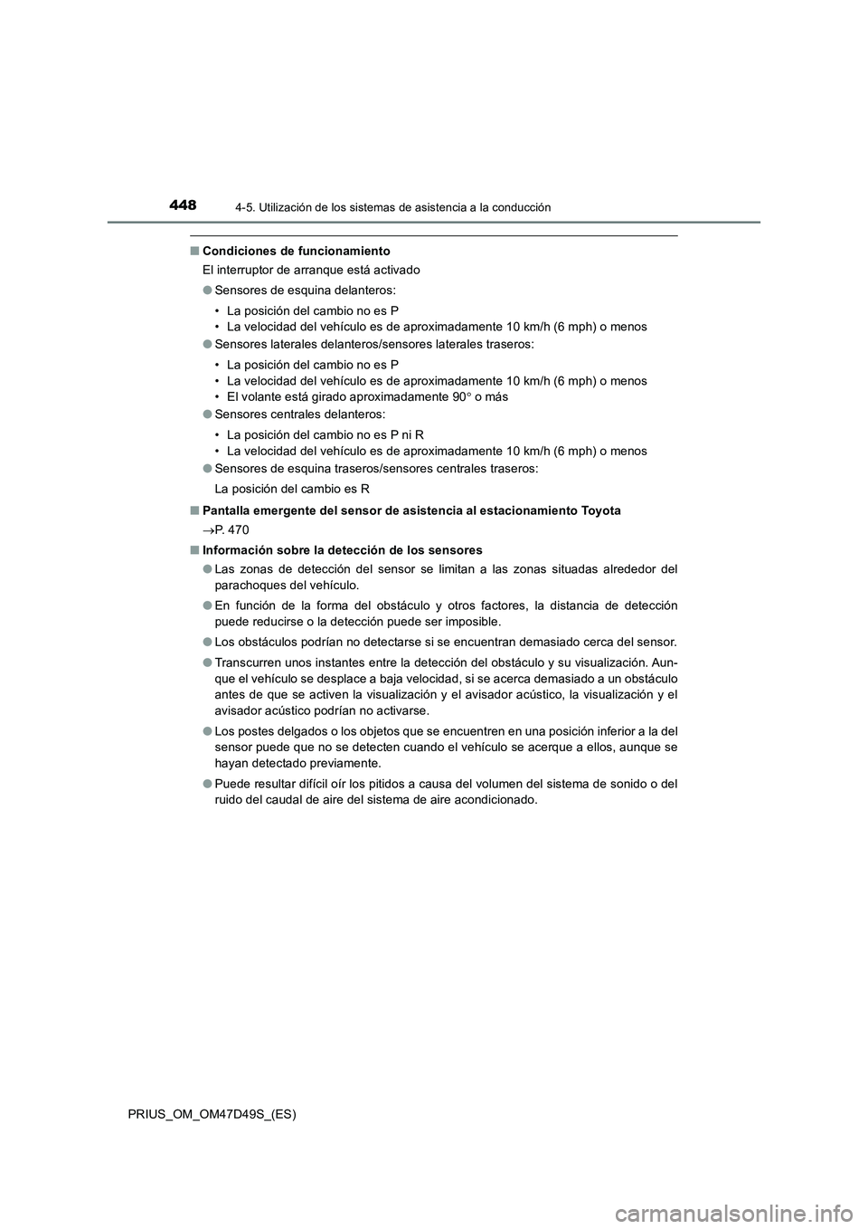 TOYOTA PRIUS 2020 Manual del propietario (in Spanish) 4484-5. Utilización de los sistemas de asistencia a la conducción
PRIUS_OM_OM47D49S_(ES)
■Condiciones de funcionamiento
El interruptor de arranque está activado
●Sensores de esquina delanteros: TOYOTA PRIUS 2020 Manual del propietario (in Spanish) 4484-5. Utilización de los sistemas de asistencia a la conducción
PRIUS_OM_OM47D49S_(ES)
■Condiciones de funcionamiento
El interruptor de arranque está activado
●Sensores de esquina delanteros:
