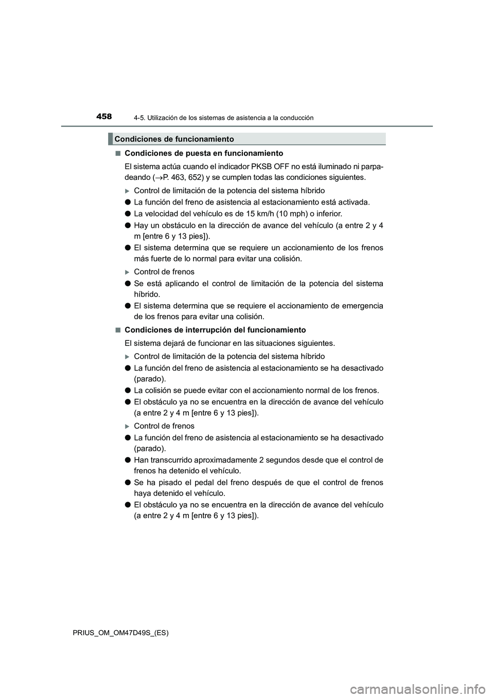 TOYOTA PRIUS 2020 Manual del propietario (in Spanish) 4584-5. Utilización de los sistemas de asistencia a la conducción
PRIUS_OM_OM47D49S_(ES)■
Condiciones de puesta en funcionamiento
El sistema actúa cuando el indicador PKSB OFF no está iluminado TOYOTA PRIUS 2020 Manual del propietario (in Spanish) 4584-5. Utilización de los sistemas de asistencia a la conducción
PRIUS_OM_OM47D49S_(ES)■
Condiciones de puesta en funcionamiento
El sistema actúa cuando el indicador PKSB OFF no está iluminado