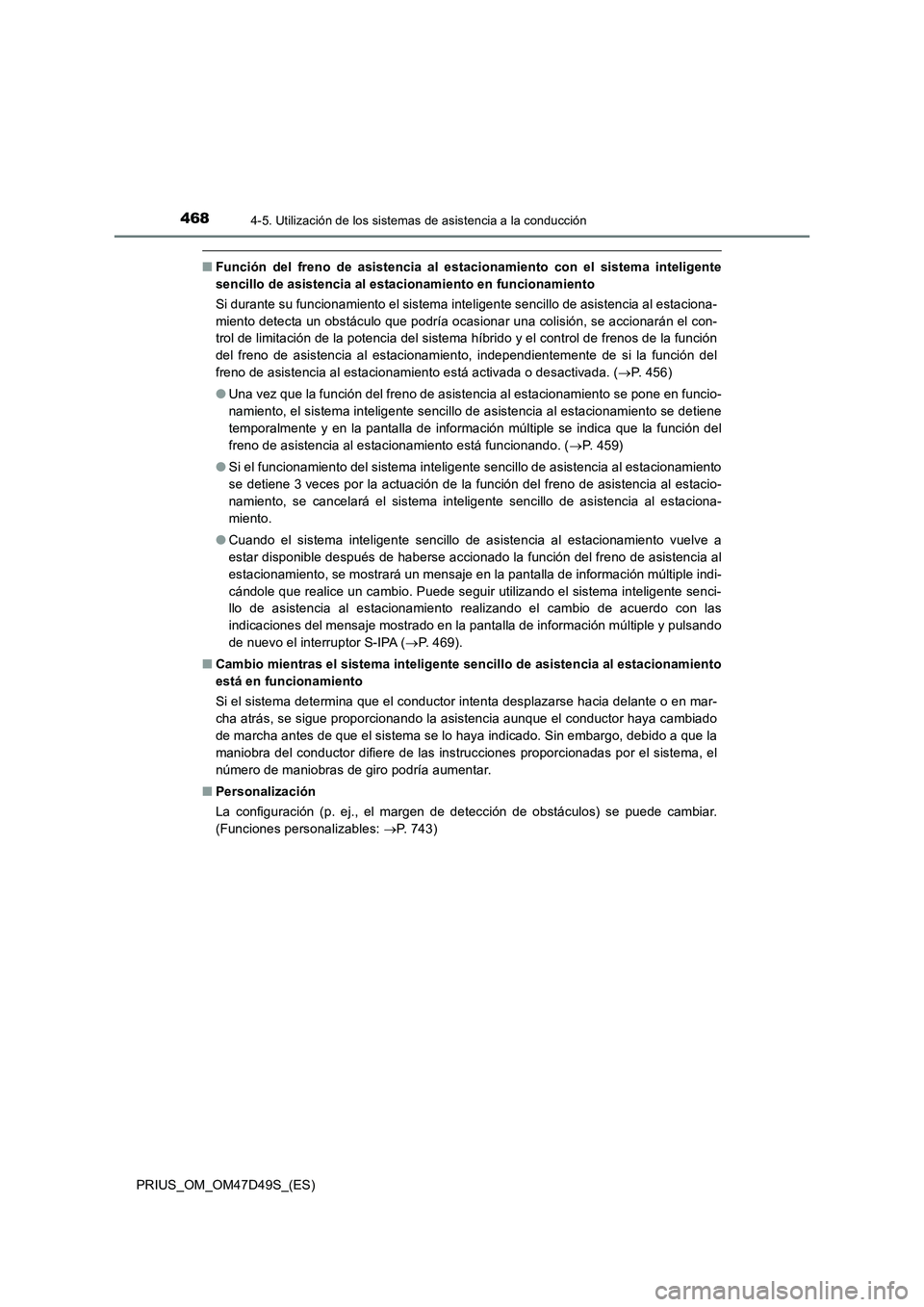 TOYOTA PRIUS 2020 Manual del propietario (in Spanish) 4684-5. Utilización de los sistemas de asistencia a la conducción
PRIUS_OM_OM47D49S_(ES)
■Función del freno de asistencia al estacionamiento con el sistema inteligente
sencillo de asistencia al e TOYOTA PRIUS 2020 Manual del propietario (in Spanish) 4684-5. Utilización de los sistemas de asistencia a la conducción
PRIUS_OM_OM47D49S_(ES)
■Función del freno de asistencia al estacionamiento con el sistema inteligente
sencillo de asistencia al e
