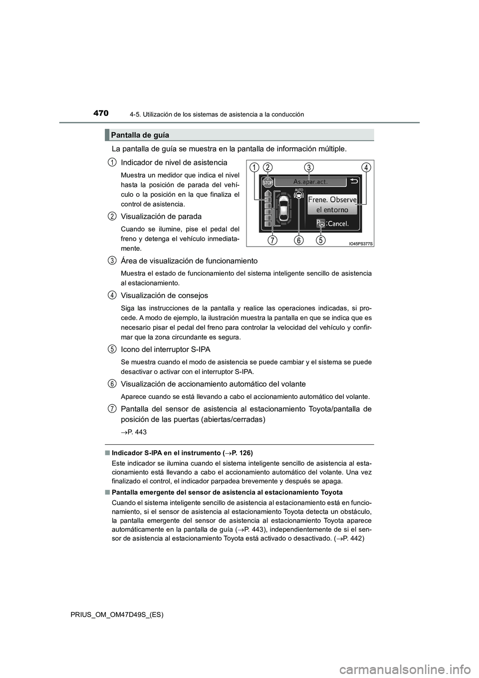 TOYOTA PRIUS 2020 Manual del propietario (in Spanish) 4704-5. Utilización de los sistemas de asistencia a la conducción
PRIUS_OM_OM47D49S_(ES)
La pantalla de guía se muestra en la pantalla de información múltiple.
Indicador de nivel de asistencia
Mu TOYOTA PRIUS 2020 Manual del propietario (in Spanish) 4704-5. Utilización de los sistemas de asistencia a la conducción
PRIUS_OM_OM47D49S_(ES)
La pantalla de guía se muestra en la pantalla de información múltiple.
Indicador de nivel de asistencia
Mu