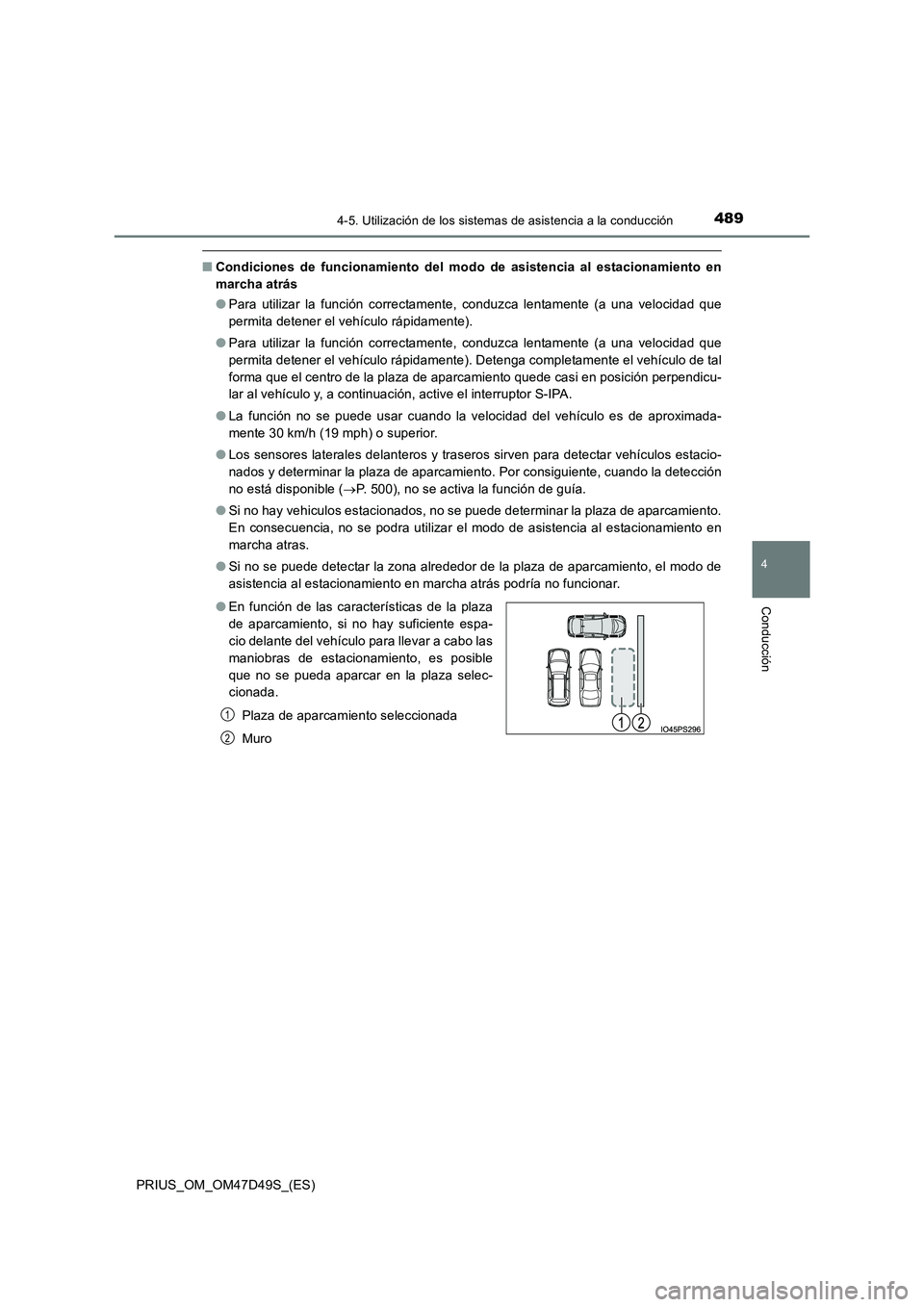 TOYOTA PRIUS 2020  Manual del propietario (in Spanish) 4894-5. Utilización de los sistemas de asistencia a la conducción
4
Conducción
PRIUS_OM_OM47D49S_(ES)
■Condiciones de funcionamiento del modo de asistencia al estacionamiento en 
marcha atrás 
