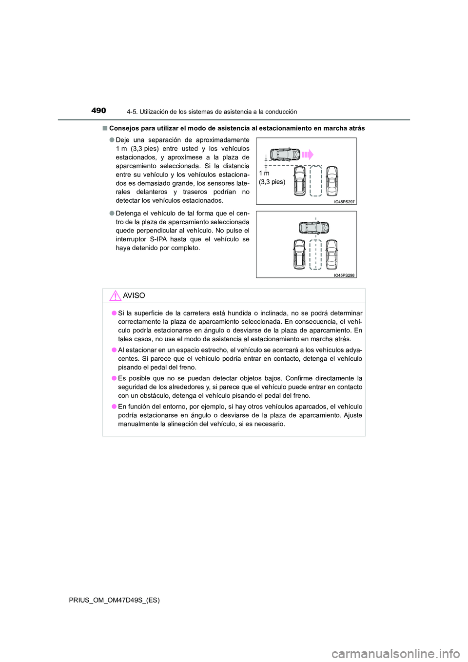 TOYOTA PRIUS 2020  Manual del propietario (in Spanish) 4904-5. Utilización de los sistemas de asistencia a la conducción
PRIUS_OM_OM47D49S_(ES) 
■ Consejos para utilizar el modo de asistencia al estacionamiento en marcha atrás 
● Deje una separaci