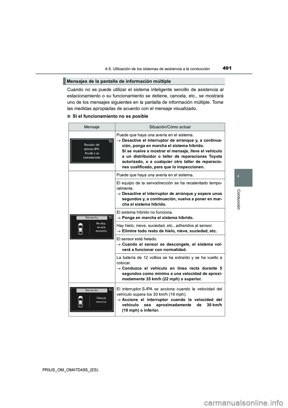 TOYOTA PRIUS 2020  Manual del propietario (in Spanish) 4914-5. Utilización de los sistemas de asistencia a la conducción
4
Conducción
PRIUS_OM_OM47D49S_(ES)
Cuando no se puede utilizar el sistema inteligente sencillo de asistencia al
estacionamiento o 