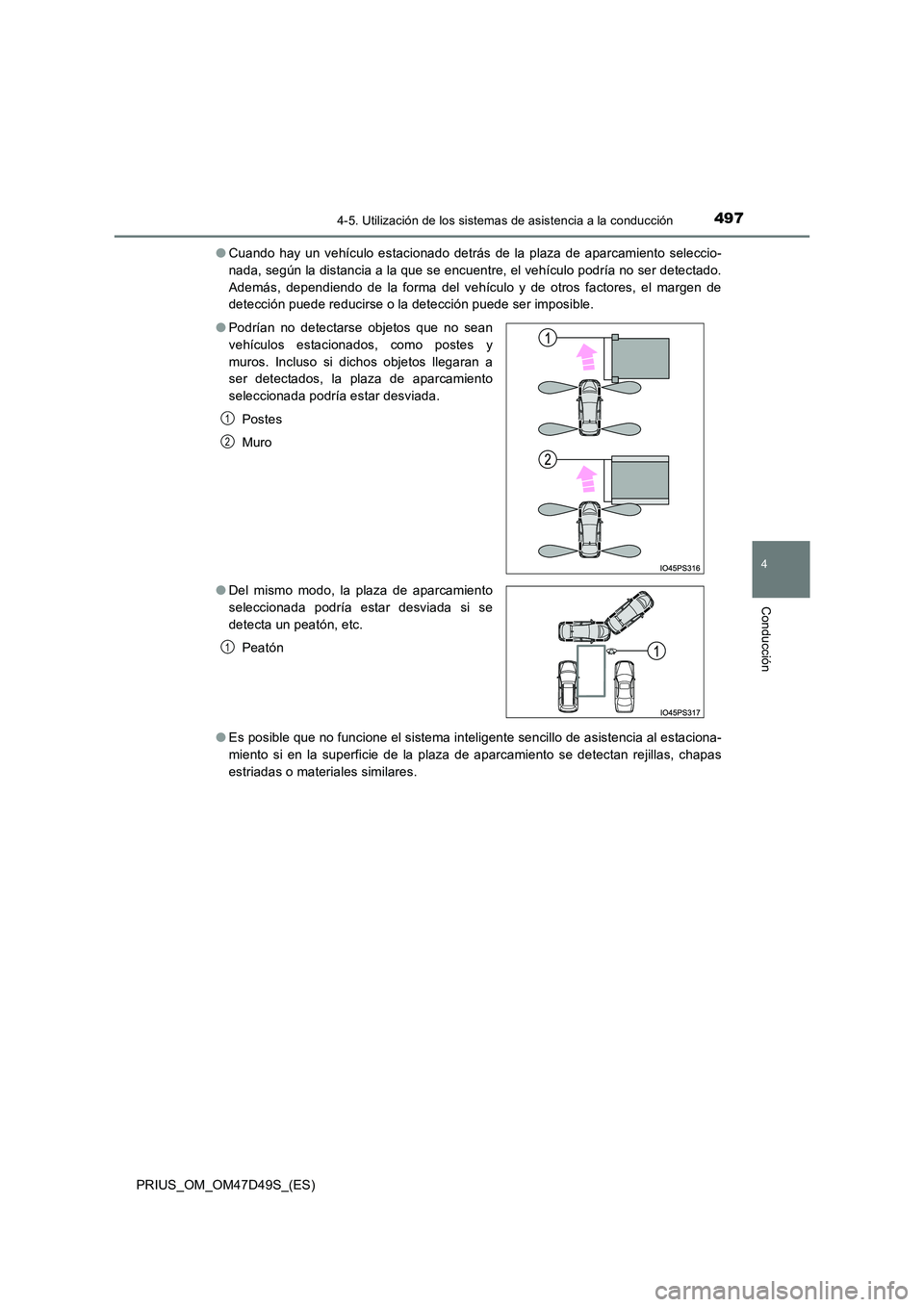 TOYOTA PRIUS 2020  Manual del propietario (in Spanish) 4974-5. Utilización de los sistemas de asistencia a la conducción
4
Conducción
PRIUS_OM_OM47D49S_(ES) 
● Cuando hay un vehículo estacionado detrás de la plaza de aparcamiento seleccio- 
nada, s
