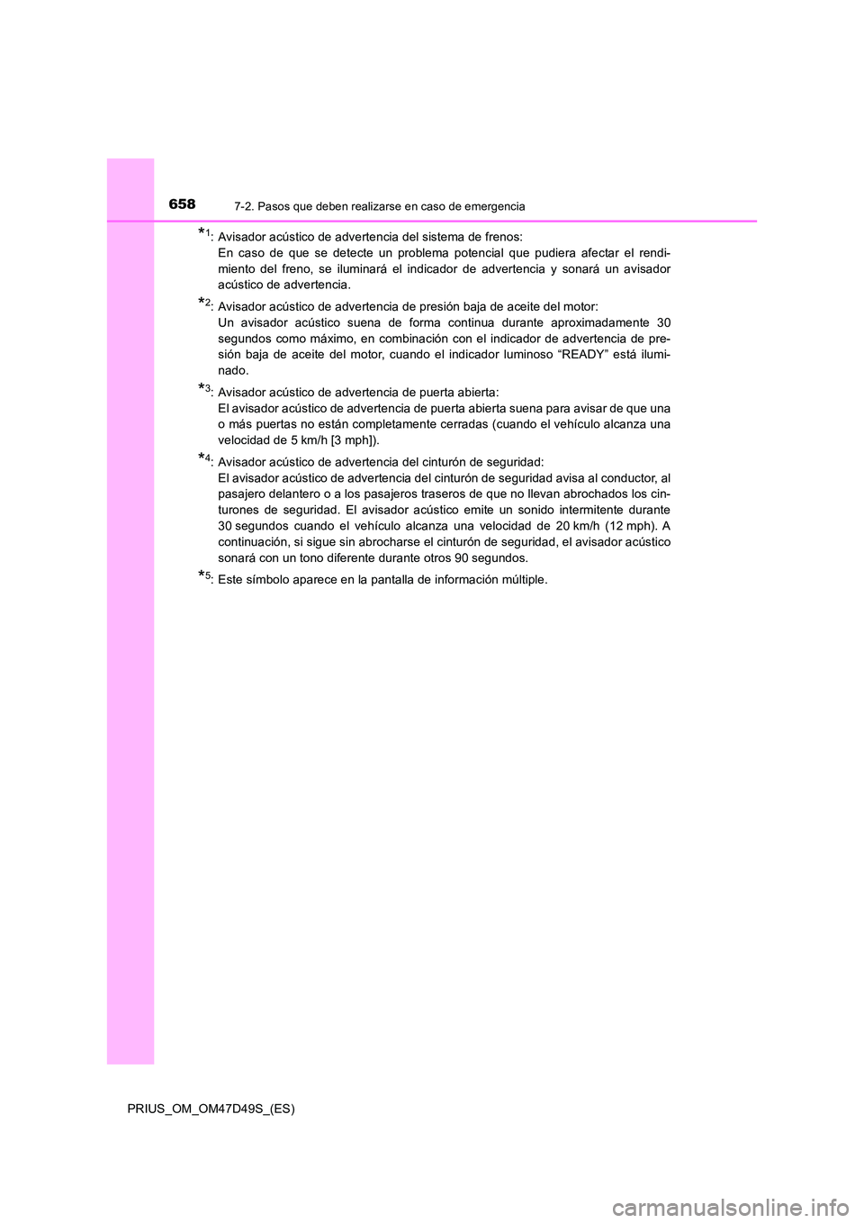 TOYOTA PRIUS 2020 Manual del propietario (in Spanish) 6587-2. Pasos que deben realizarse en caso de emergencia
PRIUS_OM_OM47D49S_(ES)
*1: Avisador acústico de advertencia del sistema de frenos:
En caso de que se detecte un problema potencial que pudie TOYOTA PRIUS 2020 Manual del propietario (in Spanish) 6587-2. Pasos que deben realizarse en caso de emergencia
PRIUS_OM_OM47D49S_(ES)
*1: Avisador acústico de advertencia del sistema de frenos:
En caso de que se detecte un problema potencial que pudie