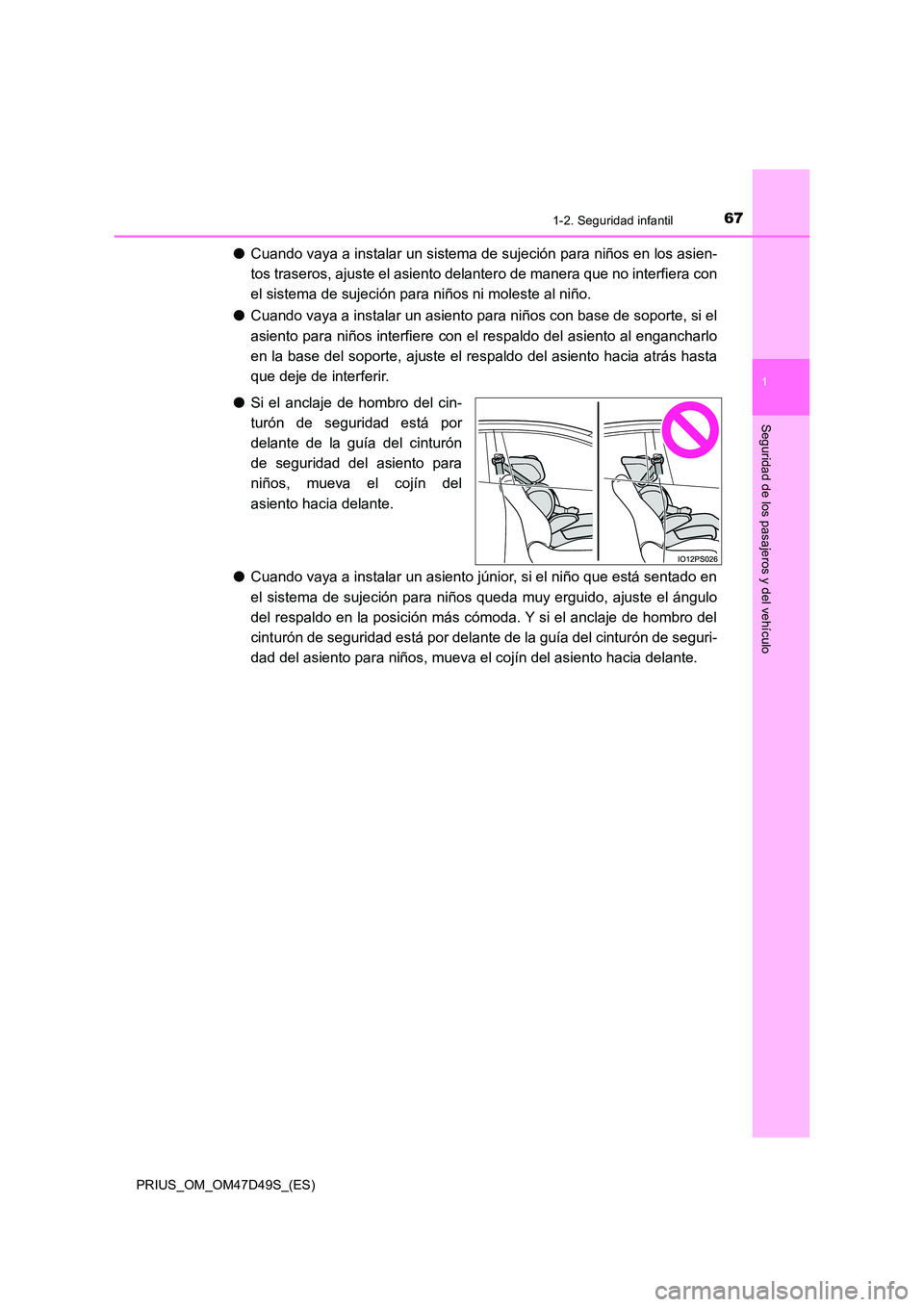 TOYOTA PRIUS 2020 Manual del propietario (in Spanish) 671-2. Seguridad infantil
1
PRIUS_OM_OM47D49S_(ES)
Seguridad de los pasajeros y del vehículo
●Cuando vaya a instalar un sistema de sujeción para niños en los asien-
tos traseros, ajuste el asien TOYOTA PRIUS 2020 Manual del propietario (in Spanish) 671-2. Seguridad infantil
1
PRIUS_OM_OM47D49S_(ES)
Seguridad de los pasajeros y del vehículo
●Cuando vaya a instalar un sistema de sujeción para niños en los asien-
tos traseros, ajuste el asien
