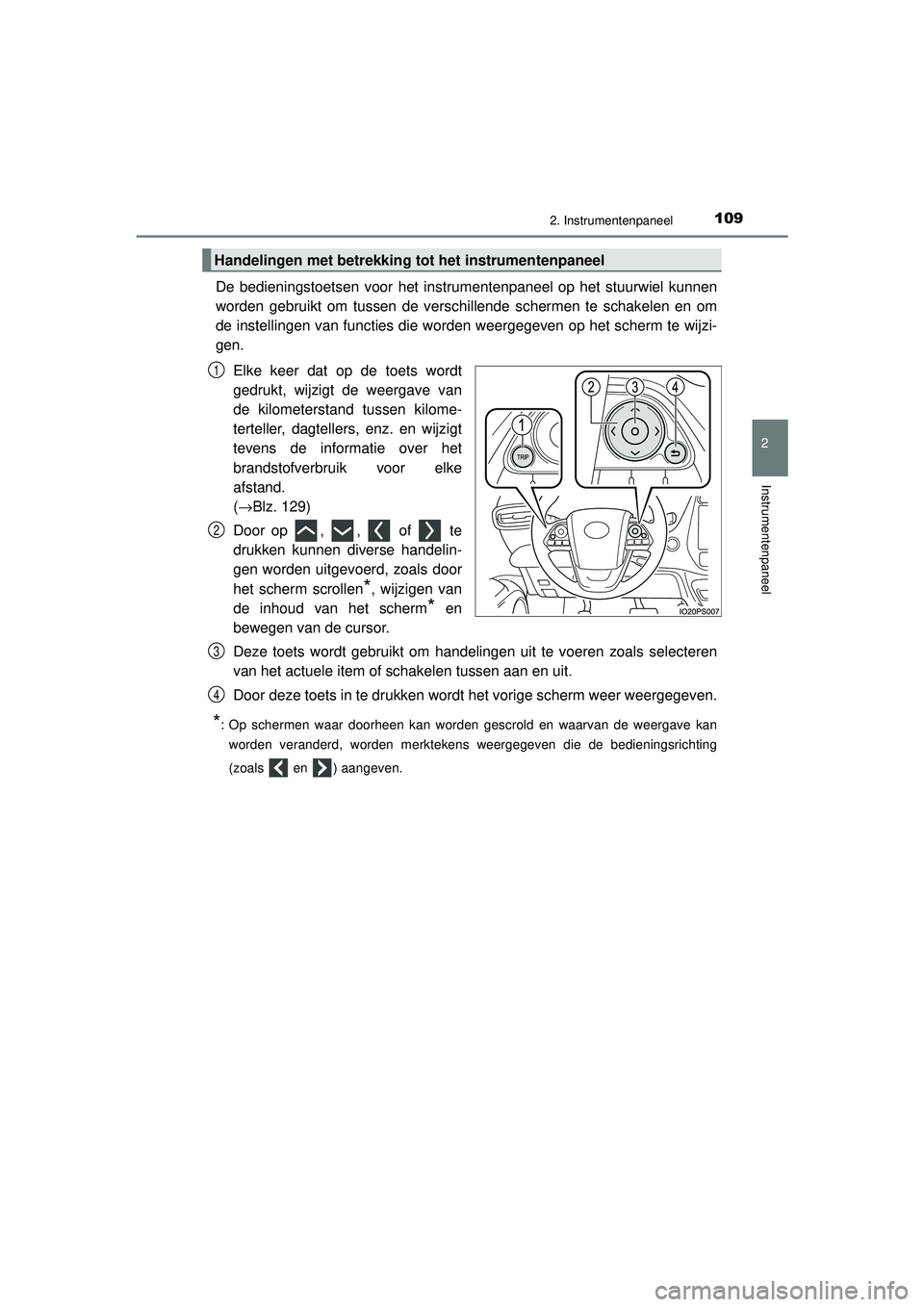 TOYOTA PRIUS 2020  Instructieboekje (in Dutch) 1092. Instrumentenpaneel
2
Instrumentenpaneel
PRIUS_OM_OM47D94E_(EE)
De bedieningstoetsen voor het instrumentenpaneel op het stuurwiel kunnen
worden gebruikt om tussen de verschillende schermen te sch