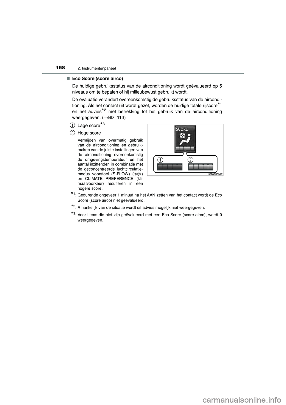 TOYOTA PRIUS 2020  Instructieboekje (in Dutch) 1582. Instrumentenpaneel
PRIUS_OM_OM47D94E_(EE)■
Eco Score (score airco)
De huidige gebruiksstatus van de airconditioning wordt geëvalueerd op 5
niveaus om te bepalen of hij milieubewust gebruikt w