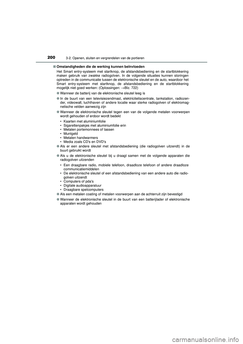TOYOTA PRIUS 2020 Instructieboekje (in Dutch) 2003-2. Openen, sluiten en vergrendelen van de portieren
PRIUS_OM_OM47D94E_(EE)■
Omstandigheden die de werking kunnen beïnvloeden
Het Smart entry-systeem met startknop, de afstandsbediening en de s TOYOTA PRIUS 2020 Instructieboekje (in Dutch) 2003-2. Openen, sluiten en vergrendelen van de portieren
PRIUS_OM_OM47D94E_(EE)■
Omstandigheden die de werking kunnen beïnvloeden
Het Smart entry-systeem met startknop, de afstandsbediening en de s