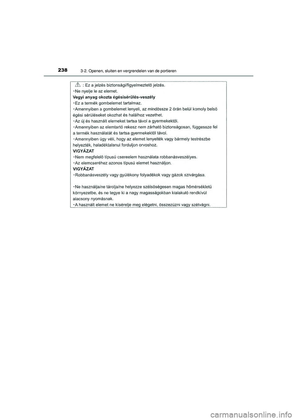 TOYOTA PRIUS 2020  Instructieboekje (in Dutch) 2383-2. Openen, sluiten en vergrendelen van de portieren
PRIUS_OM_OM47D94E_(EE)
PRIUS_OM_OM47D94E_(EE).book  Page 238  Monday, February 3, 2020  9:55 AM 