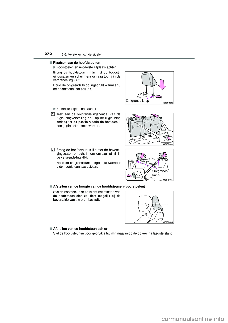 TOYOTA PRIUS 2020  Instructieboekje (in Dutch) 2723-3. Verstellen van de stoelen
PRIUS_OM_OM47D94E_(EE)■
Plaatsen van de hoofdsteunen
Voorstoelen en middelste zitplaats achter
Buitenste zitplaatsen achter
■ Afstellen van de hoogte van de