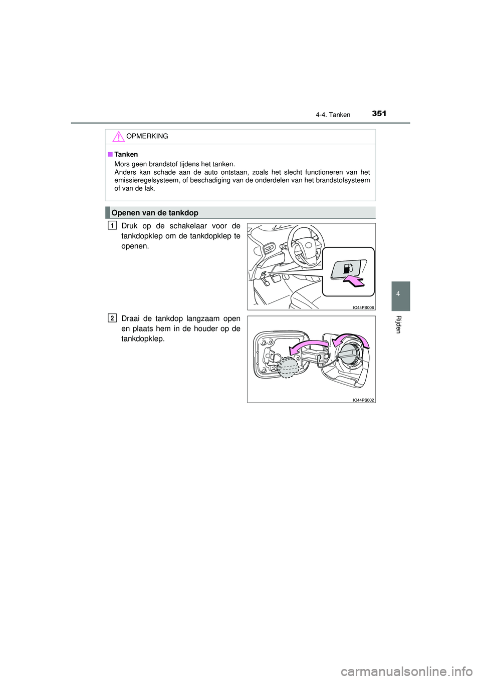 TOYOTA PRIUS 2020  Instructieboekje (in Dutch) 3514-4. Tanken
4
Rijden
PRIUS_OM_OM47D94E_(EE)
Druk op de schakelaar voor de
tankdopklep om de tankdopklep te
openen.
Draai de tankdop langzaam open
en plaats hem in de houder op de
tankdopklep.
OPMER