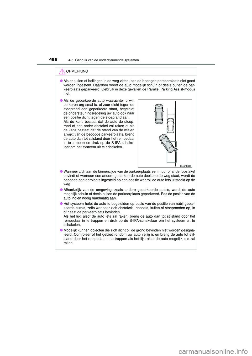 TOYOTA PRIUS 2020 Instructieboekje (in Dutch) 4964-5. Gebruik van de ondersteunende systemen
PRIUS_OM_OM47D94E_(EE)
OPMERKING
●Als er kuilen of hellingen in de weg zitten, kan de beoogde parkeerplaats niet goed
worden ingesteld. Daardoor wordt TOYOTA PRIUS 2020 Instructieboekje (in Dutch) 4964-5. Gebruik van de ondersteunende systemen
PRIUS_OM_OM47D94E_(EE)
OPMERKING
●Als er kuilen of hellingen in de weg zitten, kan de beoogde parkeerplaats niet goed
worden ingesteld. Daardoor wordt