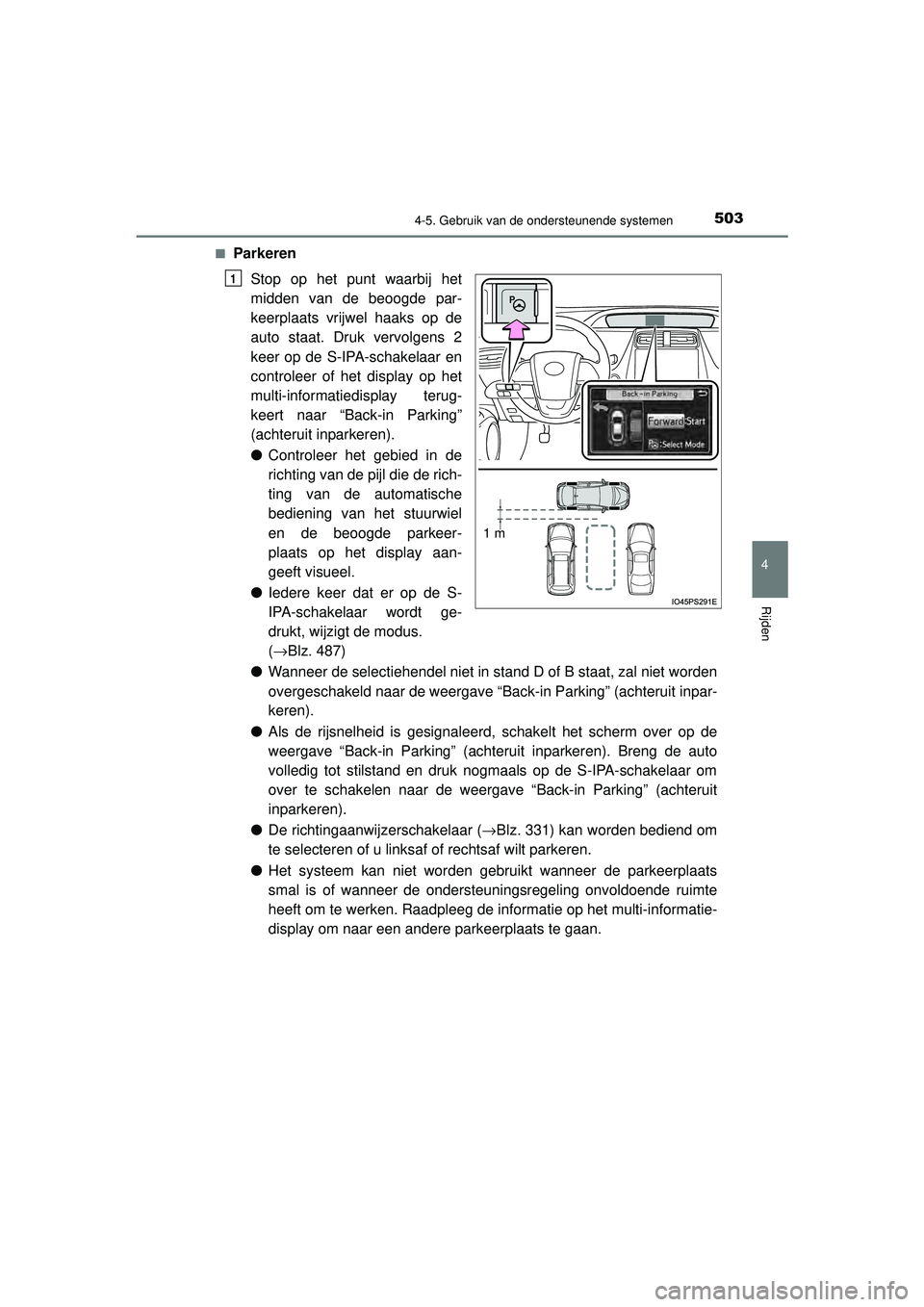 TOYOTA PRIUS 2020  Instructieboekje (in Dutch) 5034-5. Gebruik van de ondersteunende systemen
4
Rijden
PRIUS_OM_OM47D94E_(EE)■
Parkeren
Stop op het punt waarbij het
midden van de beoogde par-
keerplaats vrijwel haaks op de
auto staat. Druk vervo