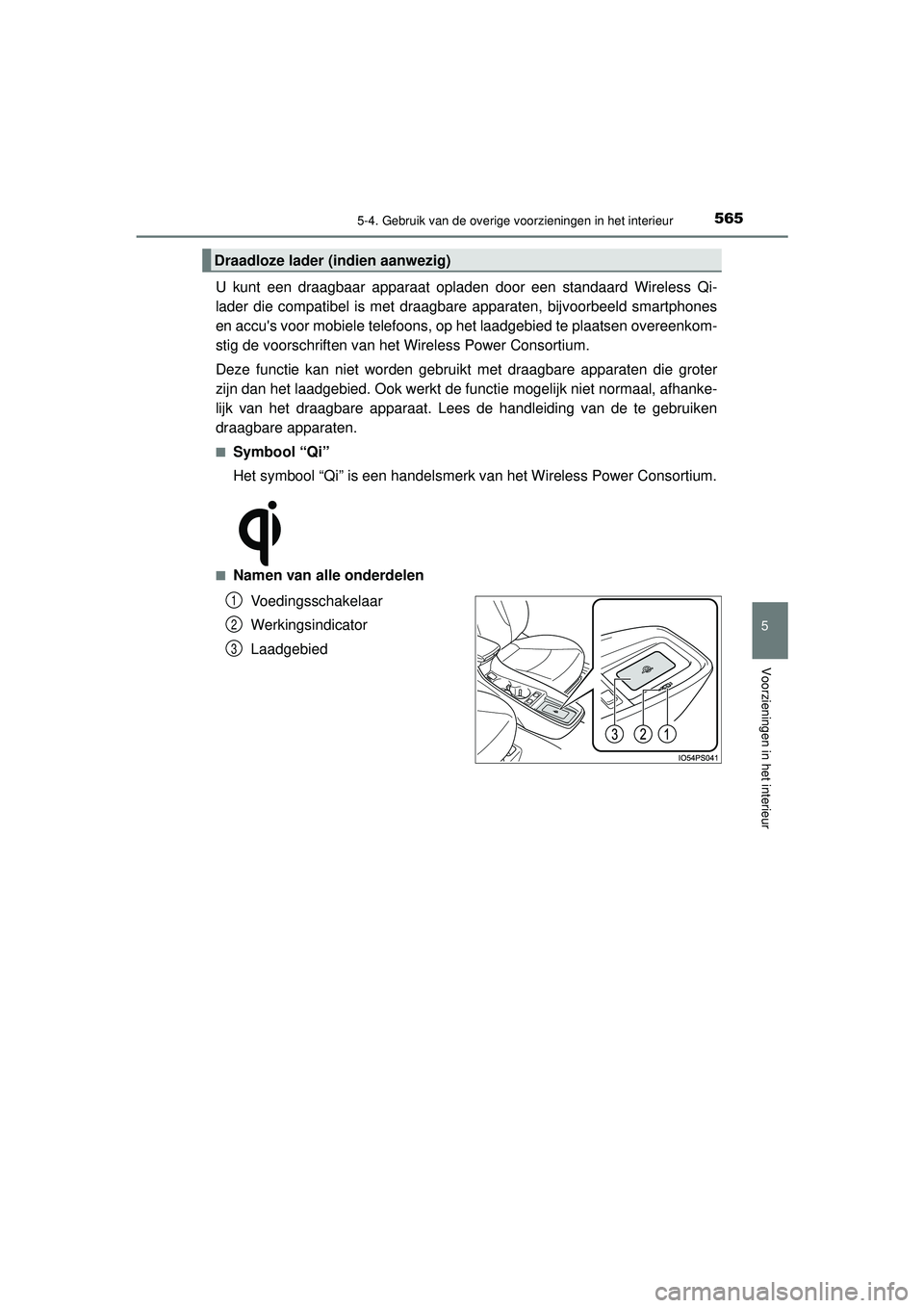 TOYOTA PRIUS 2020  Instructieboekje (in Dutch) 5655-4. Gebruik van de overige voorzieningen in het interieur
PRIUS_OM_OM47D94E_(EE)
5
Voorzieningen in het interieur
U kunt een draagbaar apparaat opladen door een standaard Wireless Qi-
lader die co