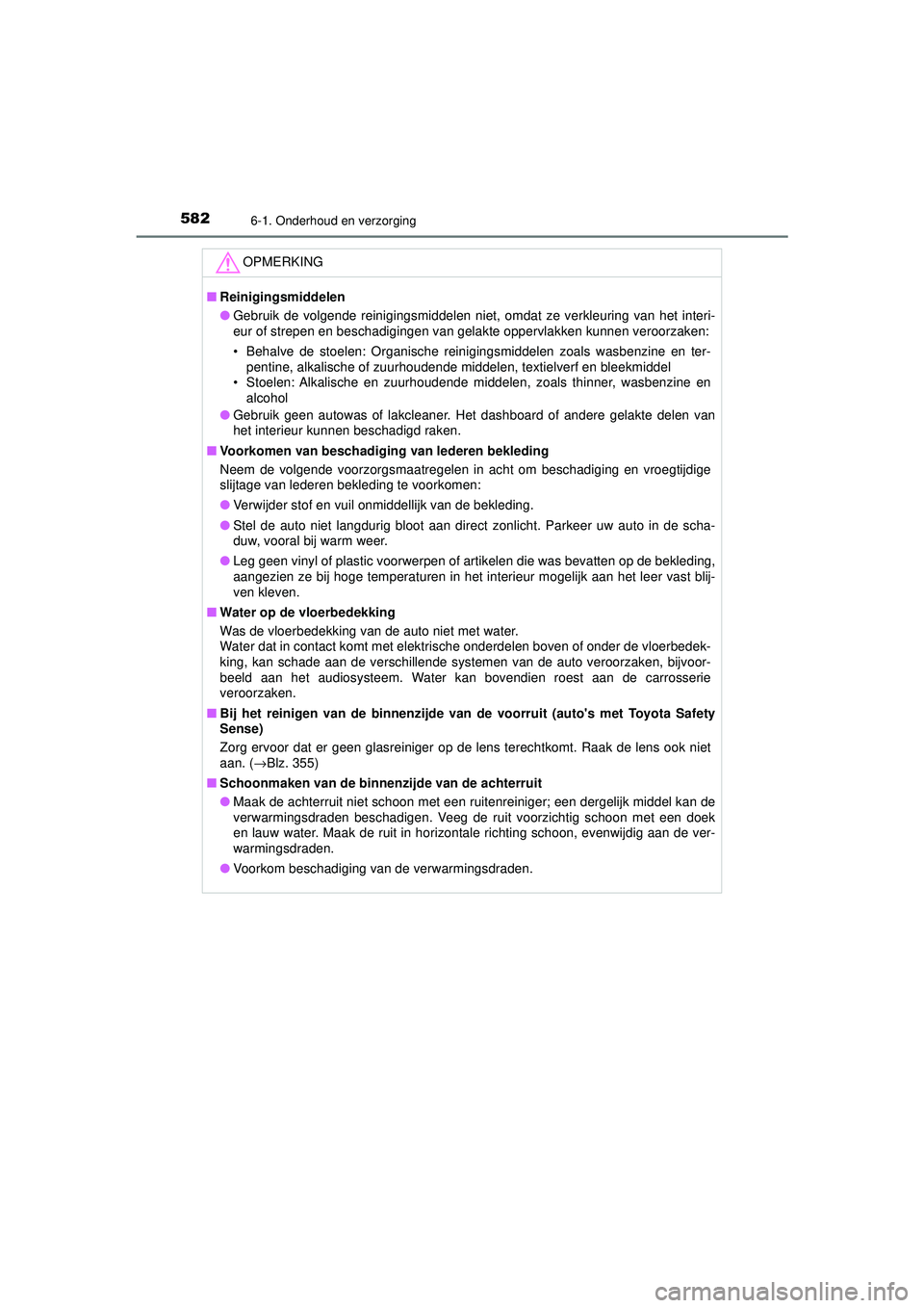 TOYOTA PRIUS 2020 Instructieboekje (in Dutch) 5826-1. Onderhoud en verzorging
PRIUS_OM_OM47D94E_(EE)
OPMERKING
■Reinigingsmiddelen
● Gebruik de volgende reinigingsmiddelen niet, omdat ze verkleuring van het interi-
eur of strepen en beschadig TOYOTA PRIUS 2020 Instructieboekje (in Dutch) 5826-1. Onderhoud en verzorging
PRIUS_OM_OM47D94E_(EE)
OPMERKING
■Reinigingsmiddelen
● Gebruik de volgende reinigingsmiddelen niet, omdat ze verkleuring van het interi-
eur of strepen en beschadig