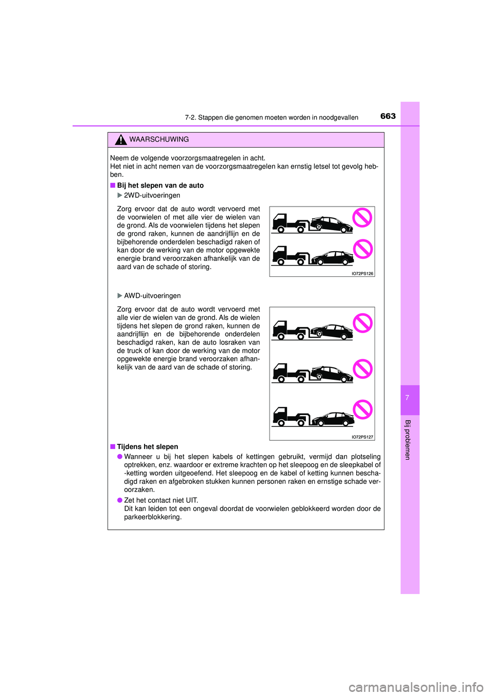 TOYOTA PRIUS 2020  Instructieboekje (in Dutch) 6637-2. Stappen die genomen moeten worden in noodgevallen
PRIUS_OM_OM47D94E_(EE)
7
Bij problemen
WAARSCHUWING
Neem de volgende voorzorgsmaatregelen in acht.
Het niet in acht nemen van de voorzorgsmaat